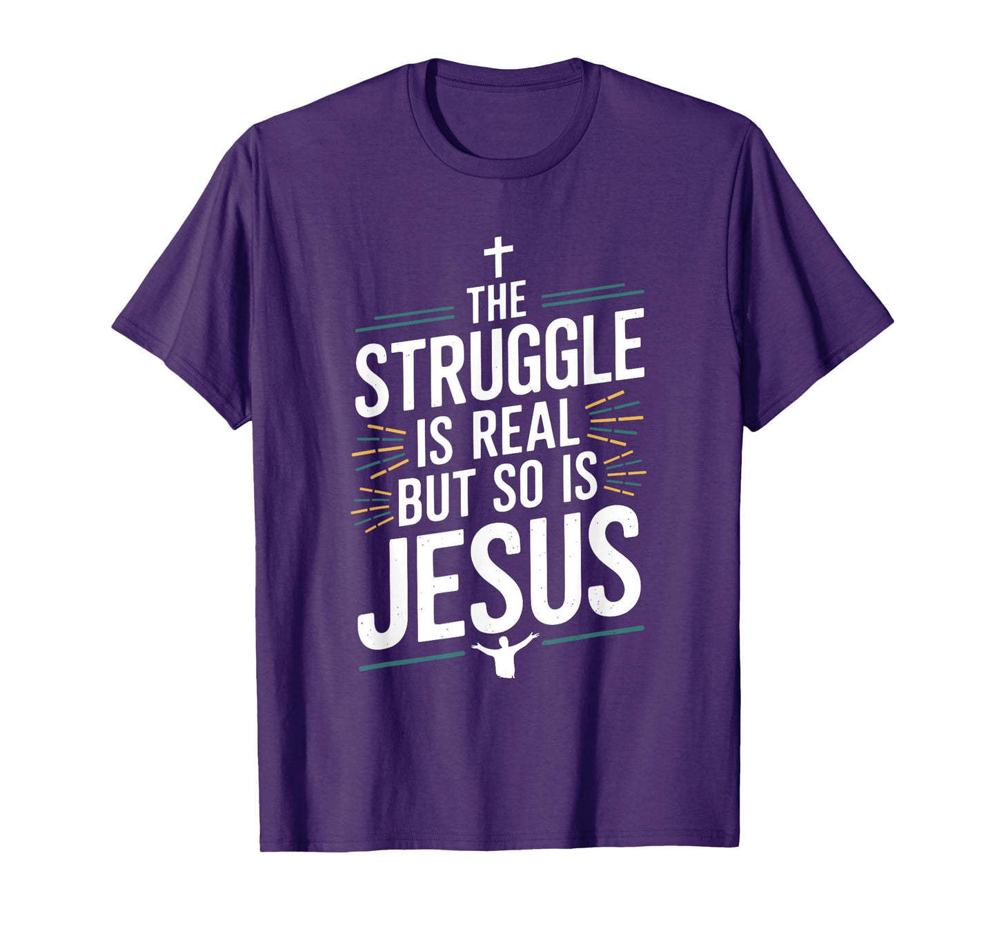 The struggle is real but so is Jesus Christian Christianity T-Shirt