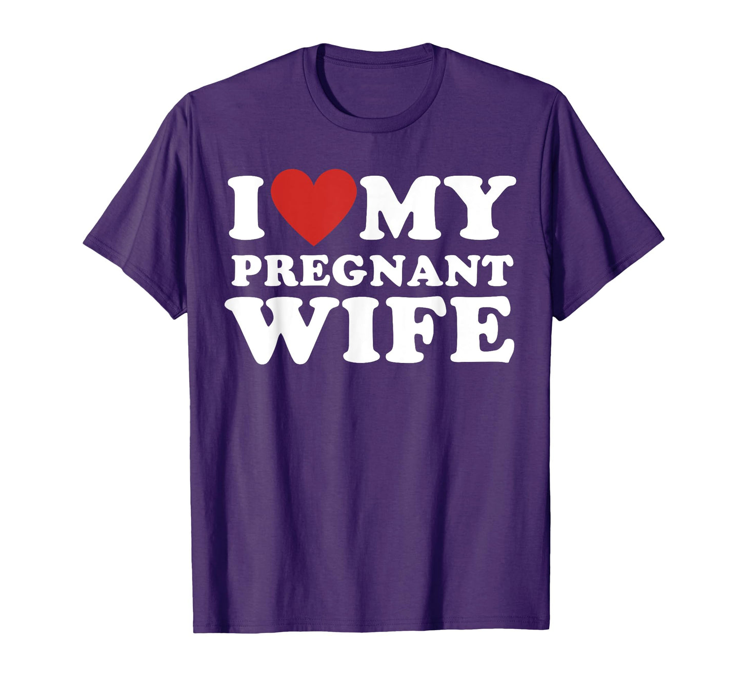 Love my pregnant wife, funny pregnancy announcemment T-Shirt