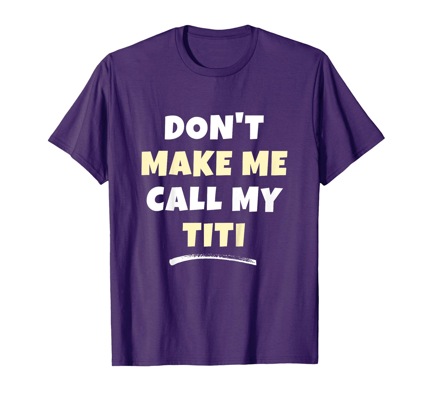 Kids Don't Make Me Call My Titi Kids Grandkids Funny T-Shirt
