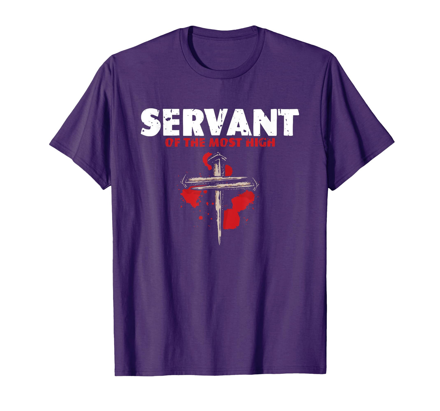 Servant Of Most High | Religion Crucifix | Faith God T-Shirt