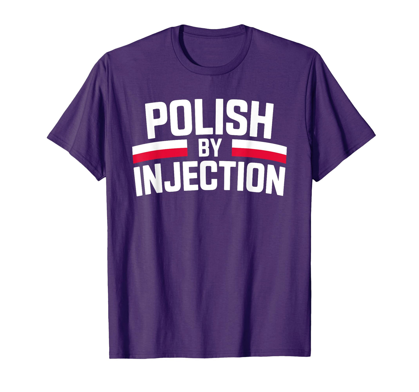 Polish By Injection Funny Heritage Quote T-Shirt