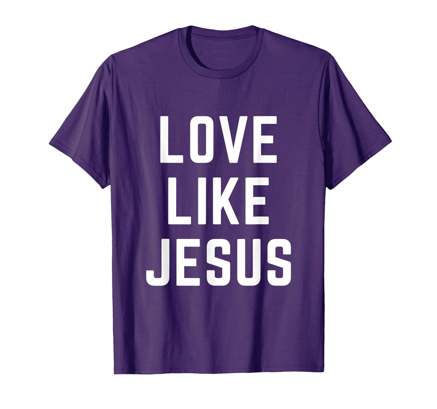 Love Like Jesus Christian Faith Bible Verse Worship T-Shirt