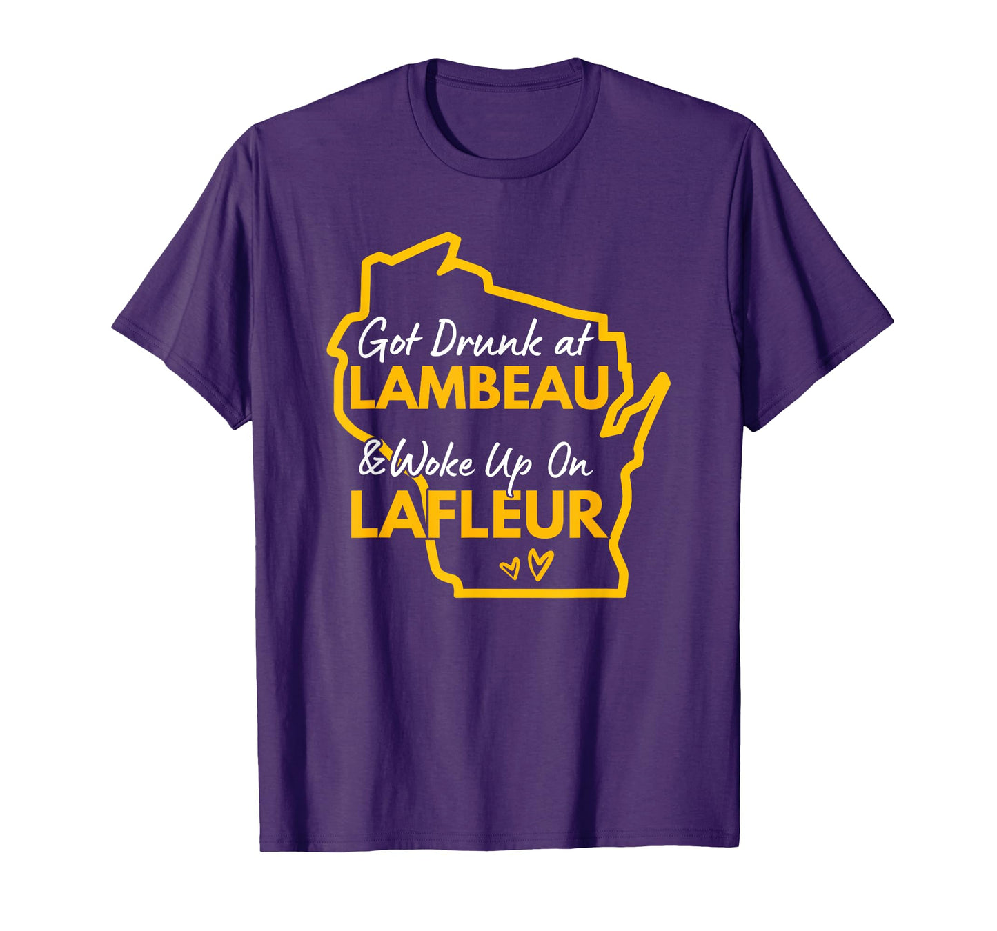 Got Drunk at Lambeau and Woke Up On Lafleur T-Shirt