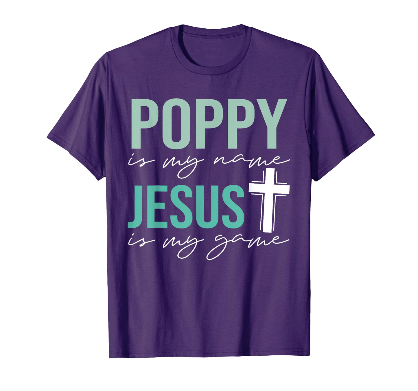 Poppy Is My Name Jesus Is My Game Christian Grandpa T-Shirt