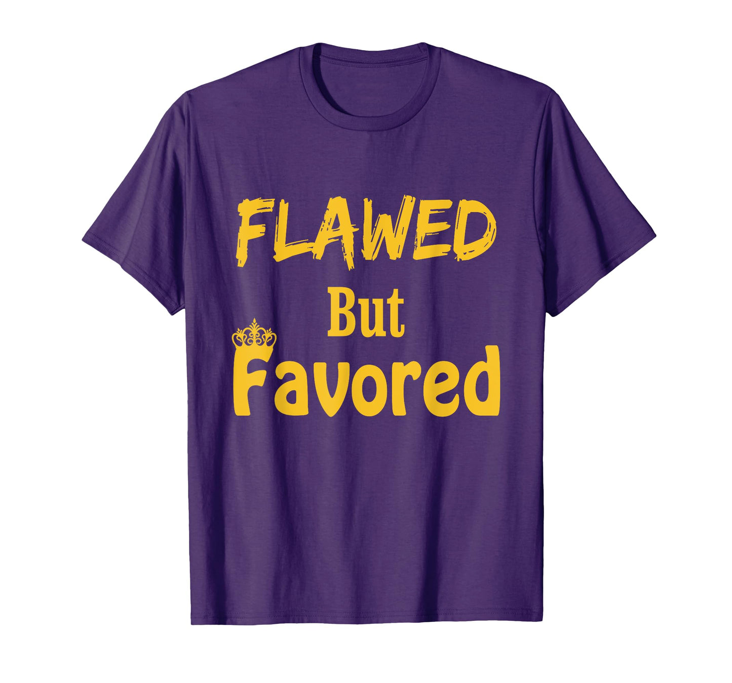 Flawed But Favored Design T-Shirt
