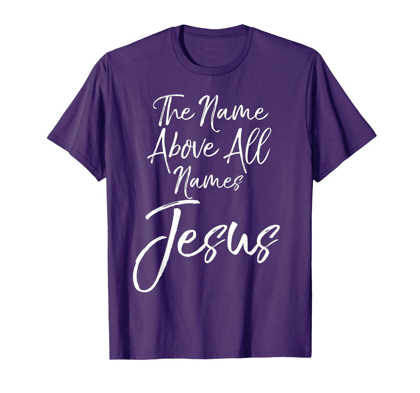 Christian Quote Gift Worship The Name Above All Names Jesus T-Shirt