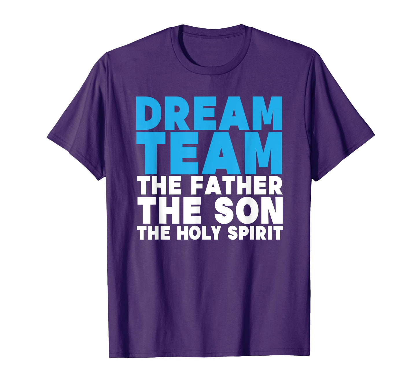 Dream Team The Father The Son The Holy Spirit Jesus T-Shirt