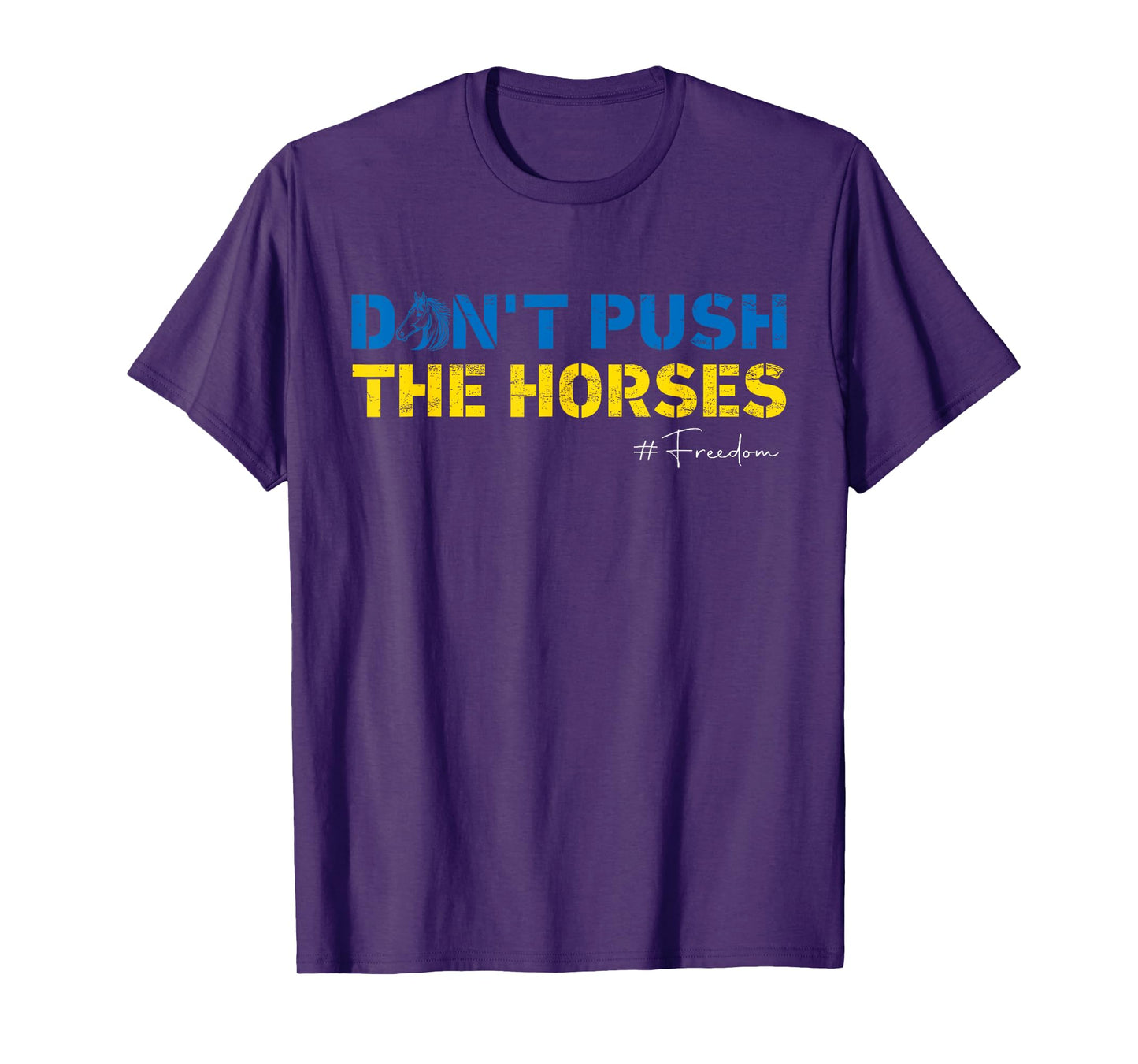 Don't Push The Horses Funny Humorous and Meme Men Women T-Shirt