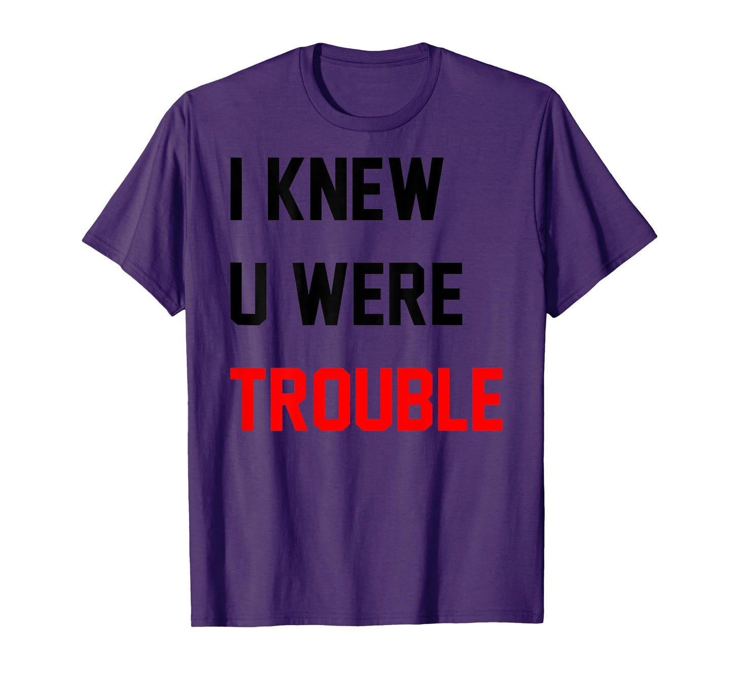 Retro I Knew U Were Trouble Shirt For Men Women Kid On Back T-Shirt