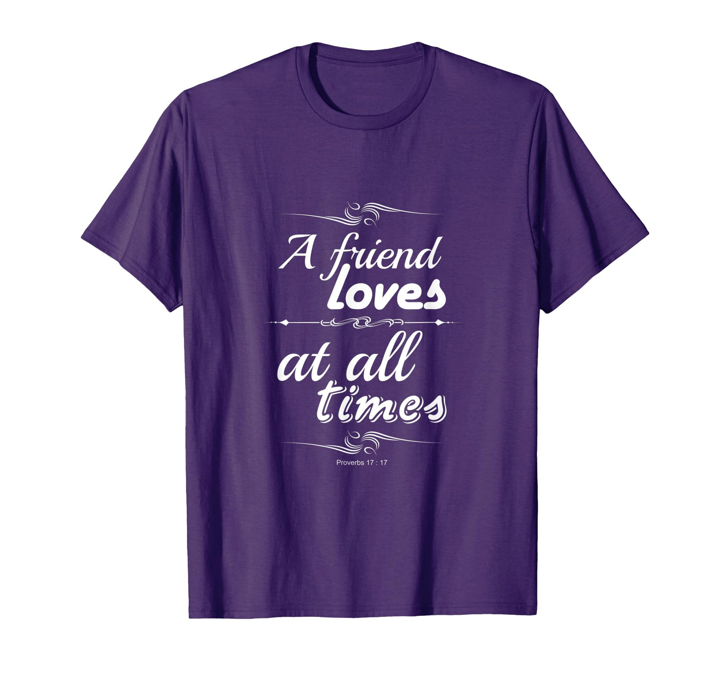 A friend loves at all times friendship bible verse Christian T-Shirt