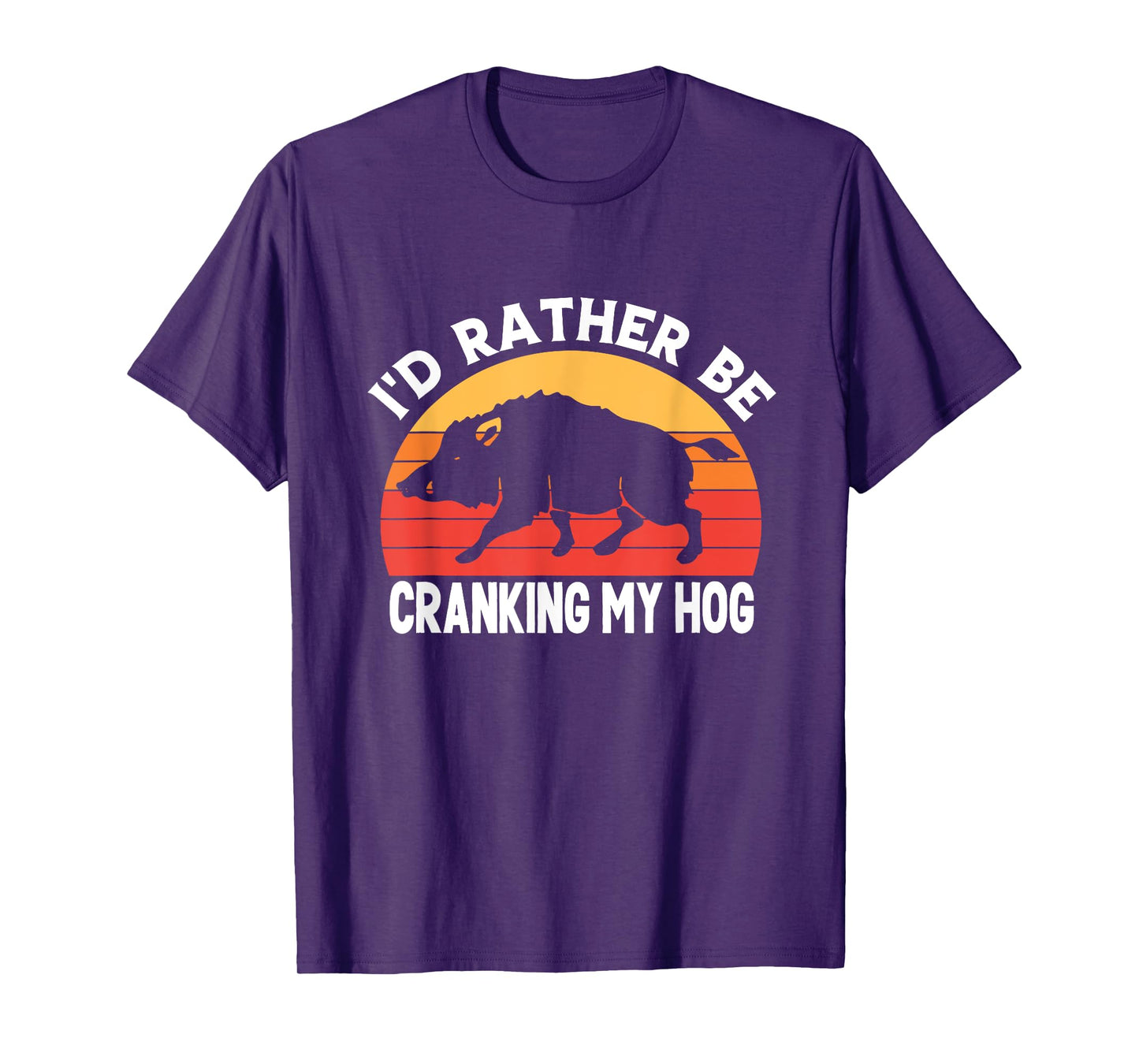 I'd Rather Be Cranking My Hog Funny Retro Saying Sarcastic T-Shirt