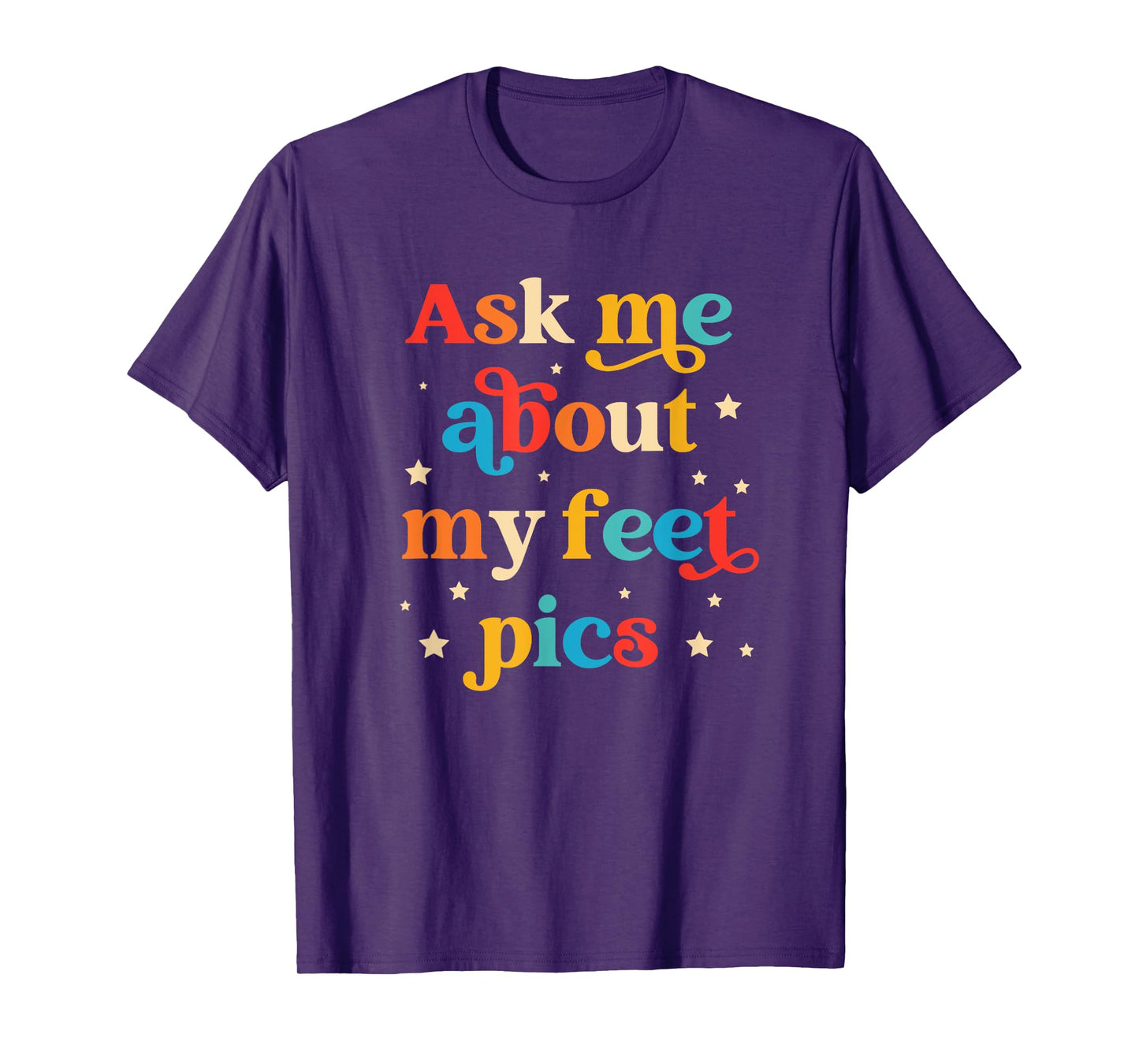 Ask Me About My Feet Pics Funny Quote T-Shirt