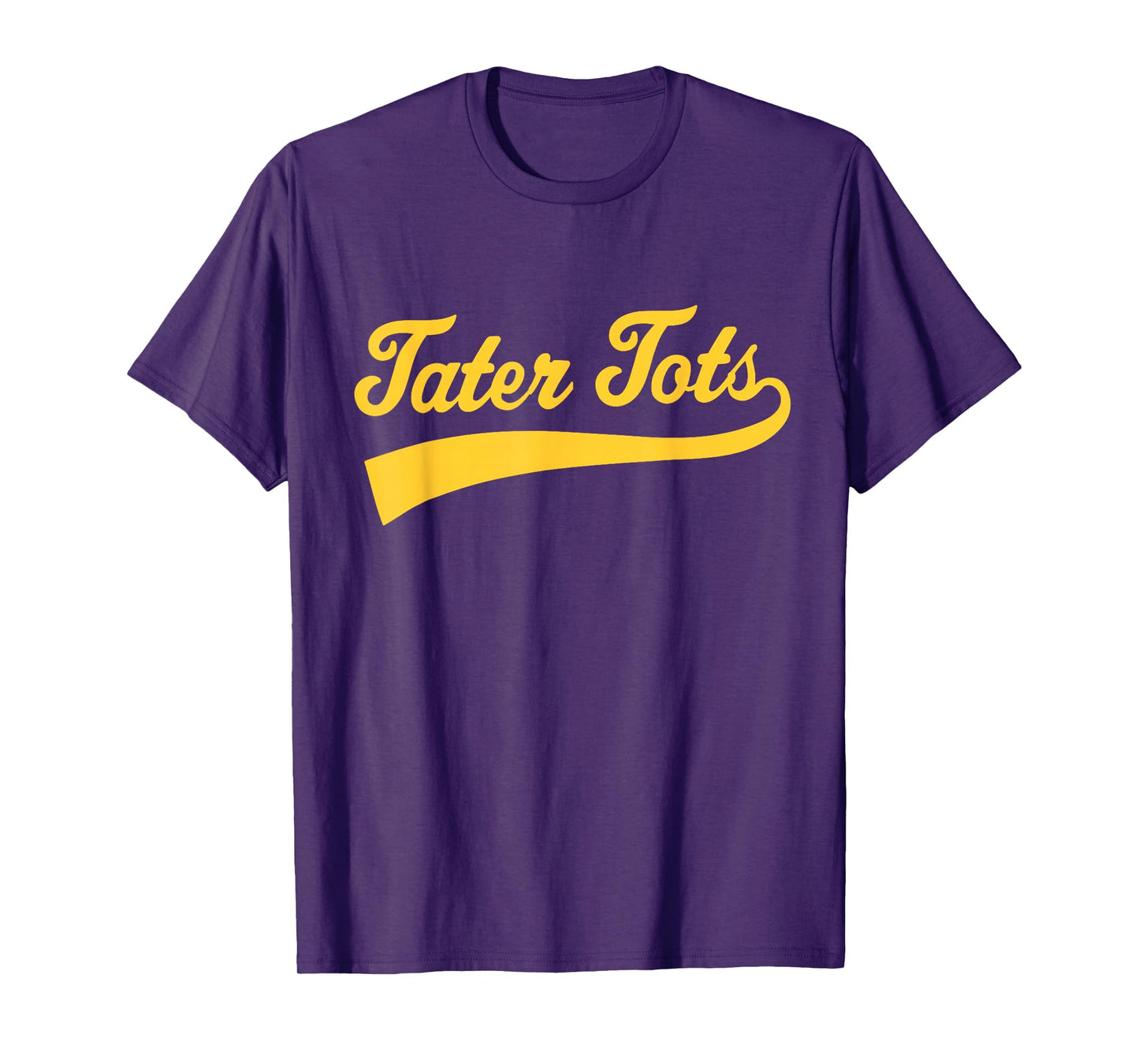 Tater Tots Text Athletic Sports Type Tater Tots Quote T-Shirt