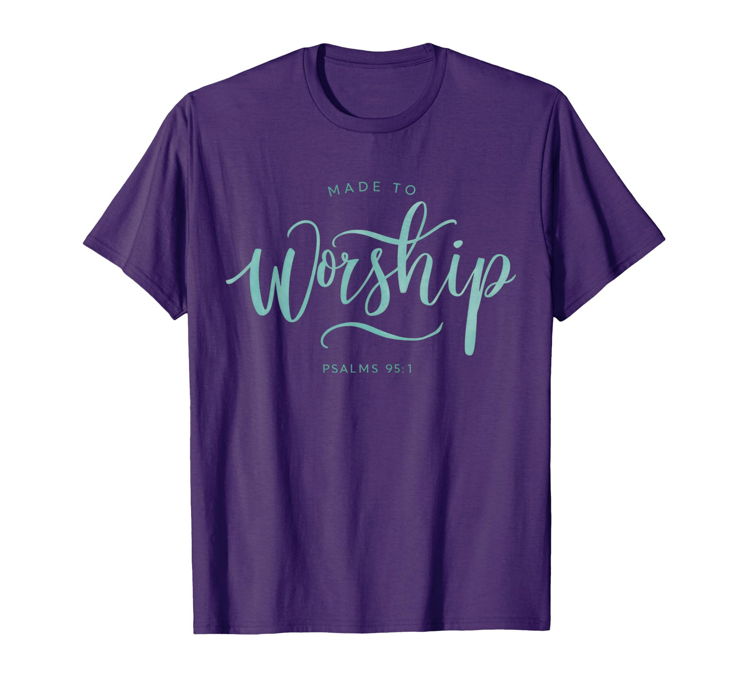 Made to Worship Scripture Christian Psalm 95:1 Bible T-Shirt