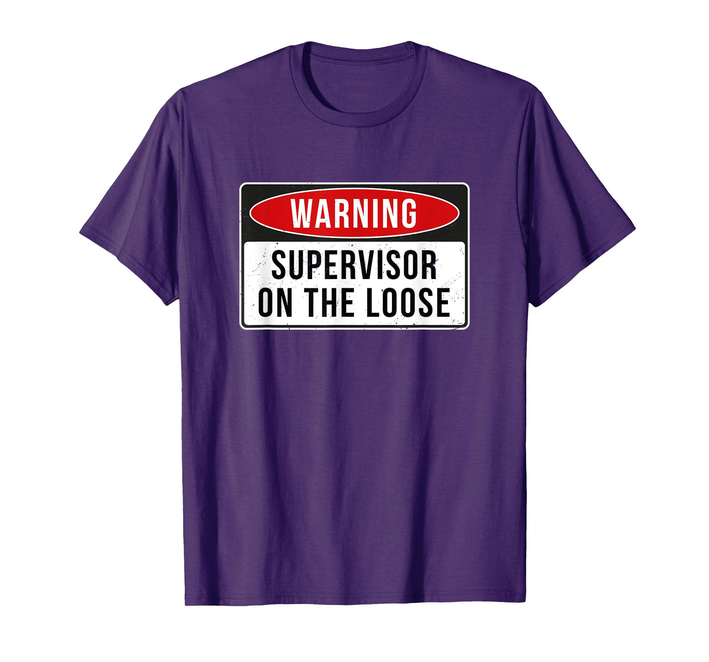 Warning Sign - Supervisor On The Loose Funny Job Quote T-Shirt