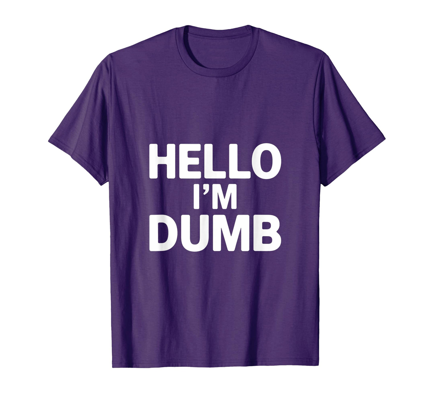 Funny Hello I Am Dumb Funny Dumb Quote Hello I'm Dumb Quotes T-Shirt
