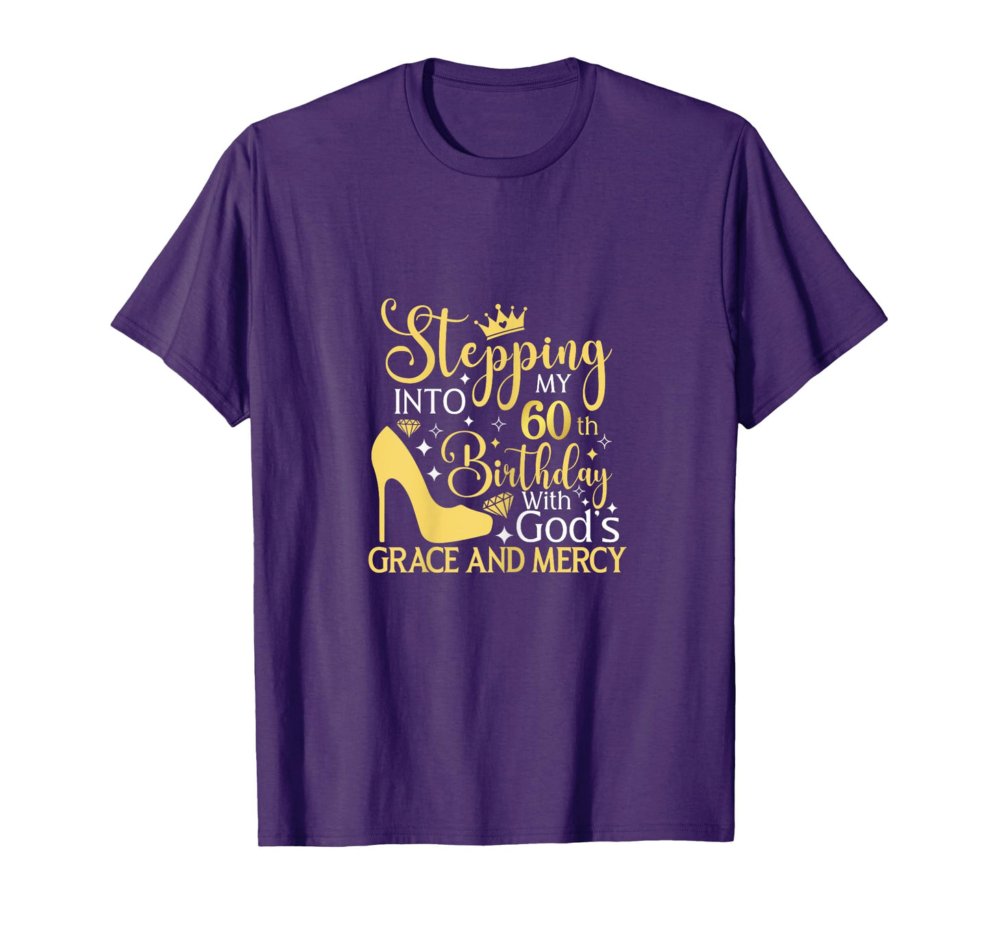 Stepping Into My 60th Birthday With Gods Grace And Mercy T-Shirt