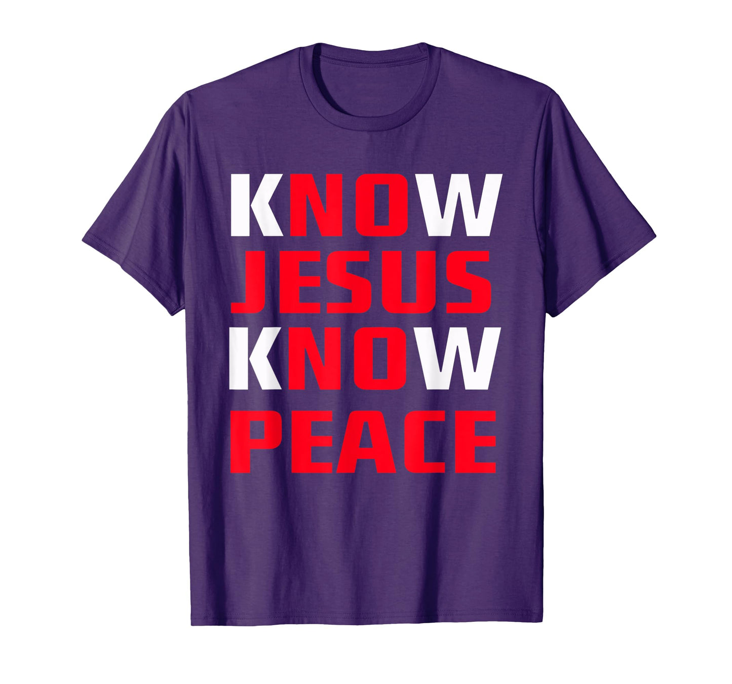 Know / No Jesus - Know / No Peace - Christian Faith Quote T-Shirt