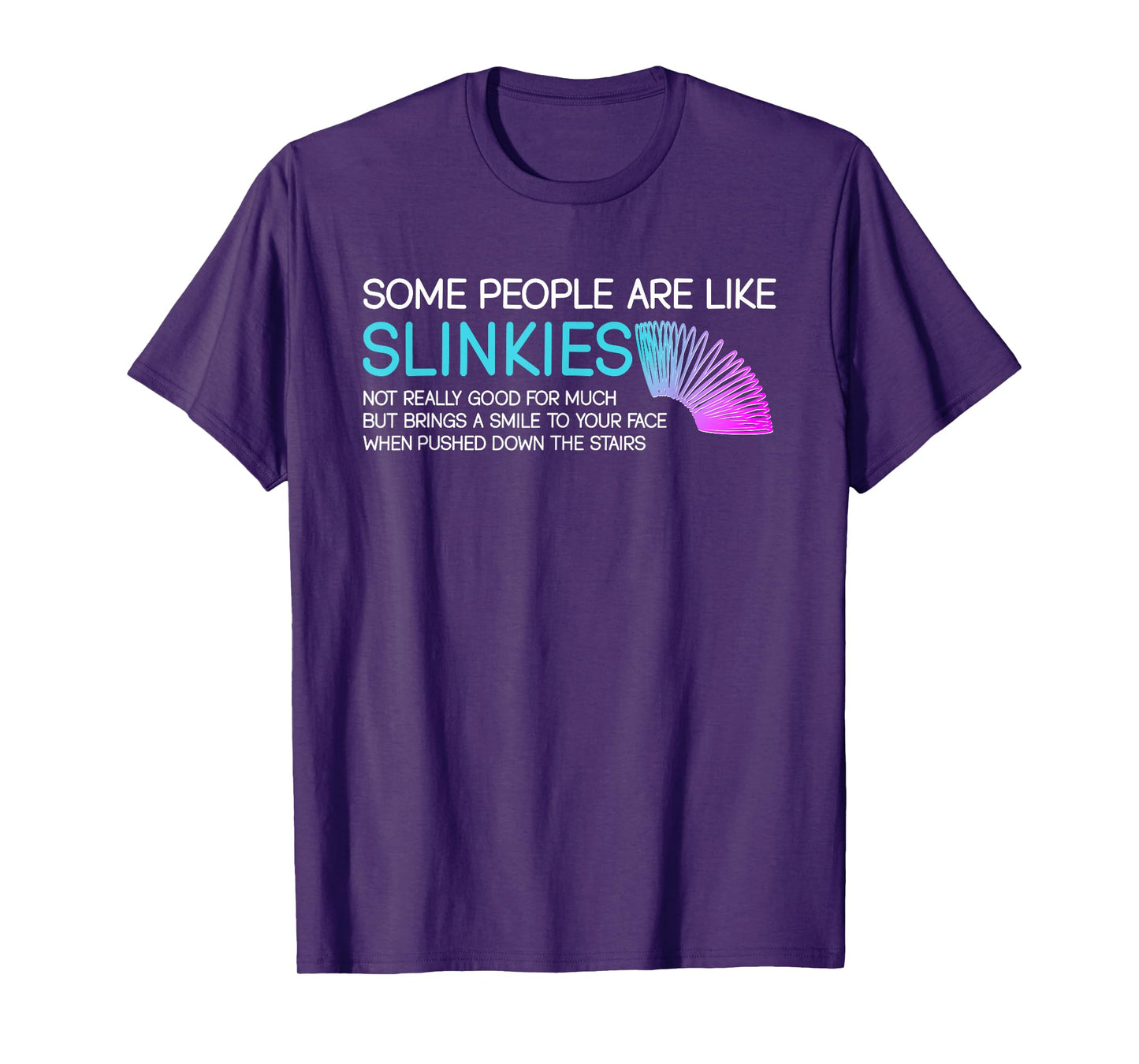Some People Are Like Slinkies Funny Quote T-Shirt