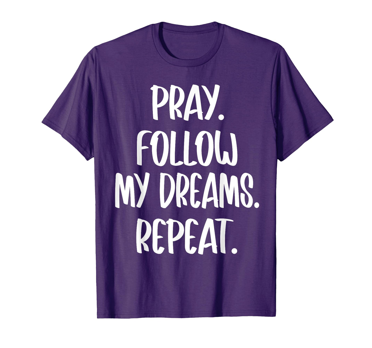 Christian Religious Pray Follow My Dreams Repeat Faith 2025 T-Shirt