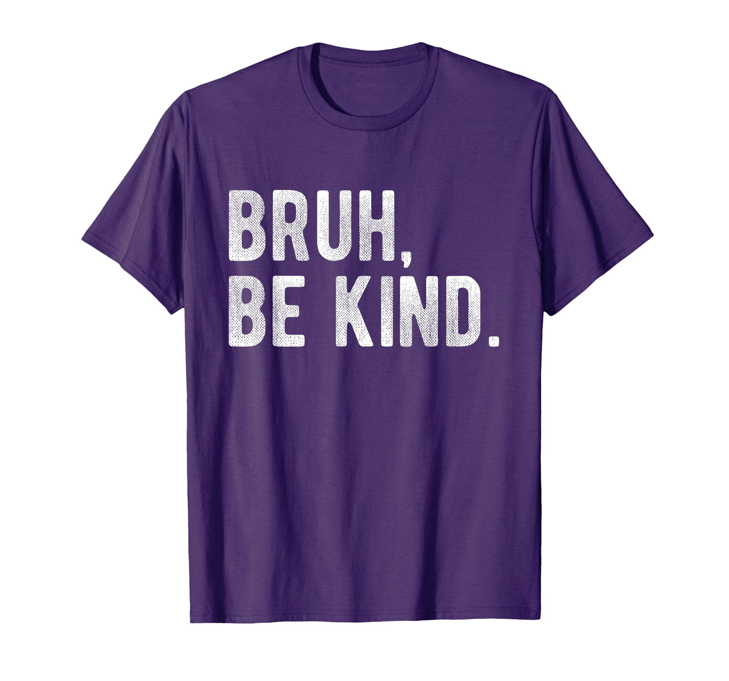 Bruh Be Kind Positive Quote Anti Bullying Choose Kind T-Shirt