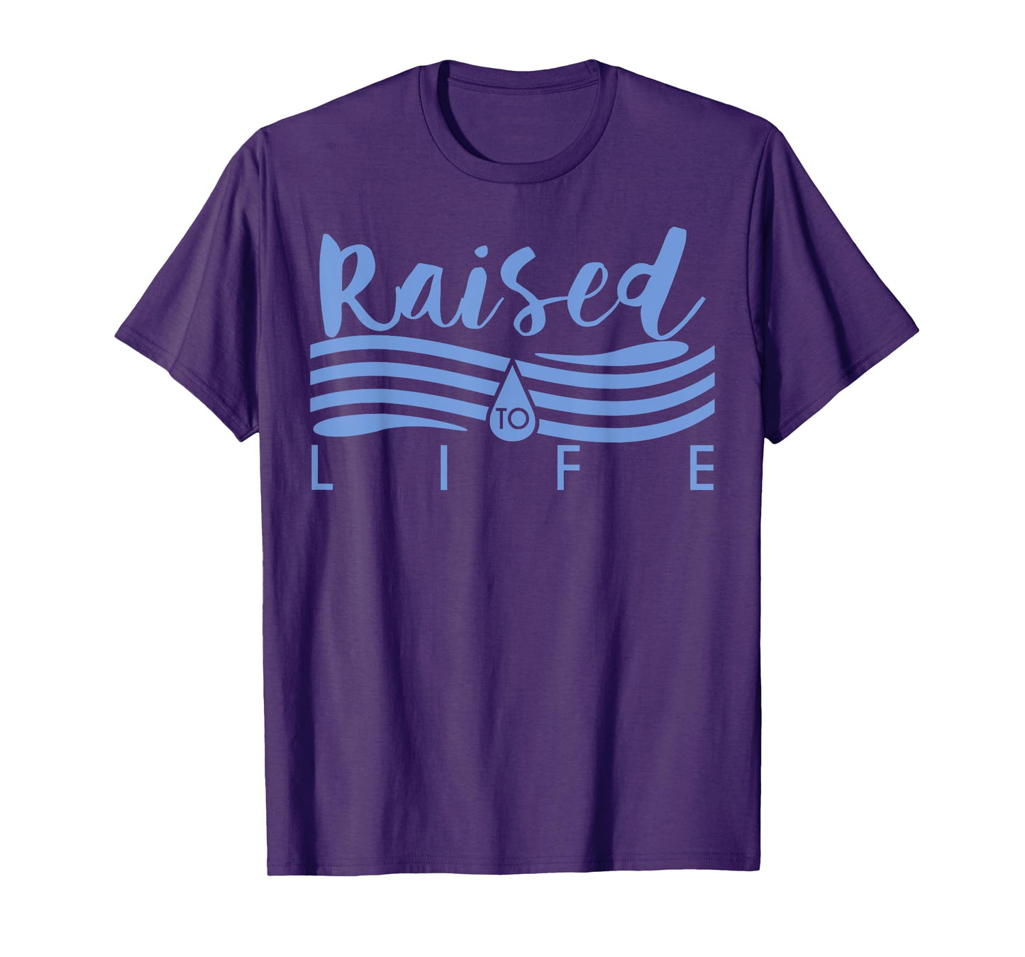 Raised To Life - Gift for Christian Water Baptism T-Shirt