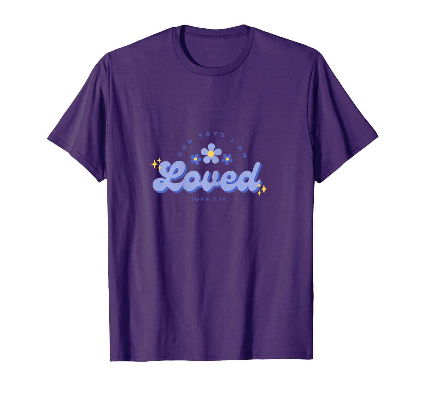God Say's I Am Loved, Women, Youth and Girls T-Shirt