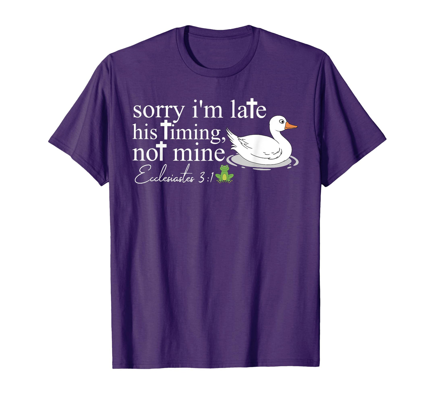 Sorry I'm Late His Timing Not Mine, Funny Christian Goose T-Shirt