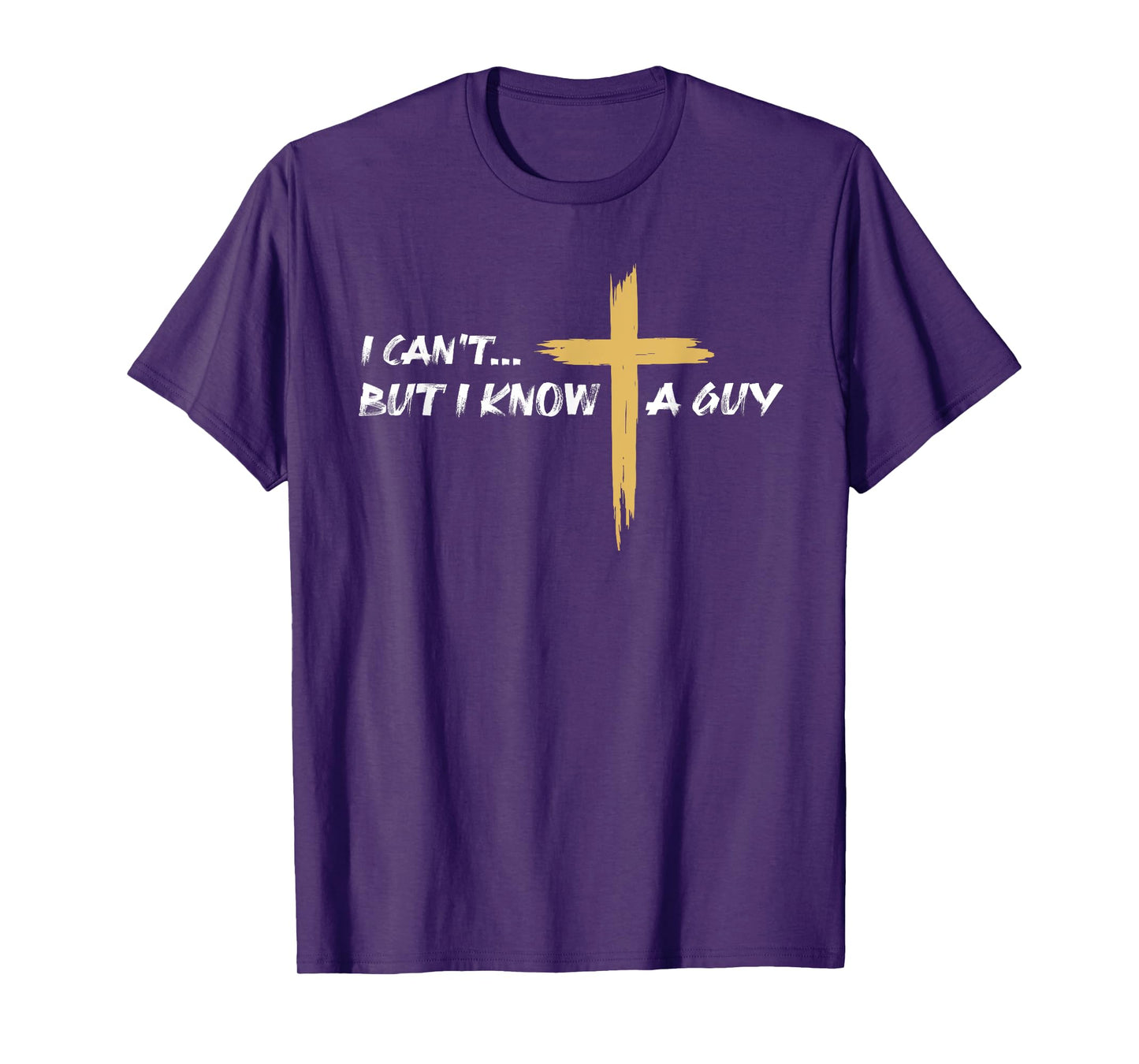 I Can't But I Know a Guy Jesus Christian Cross Faith Bible T-Shirt