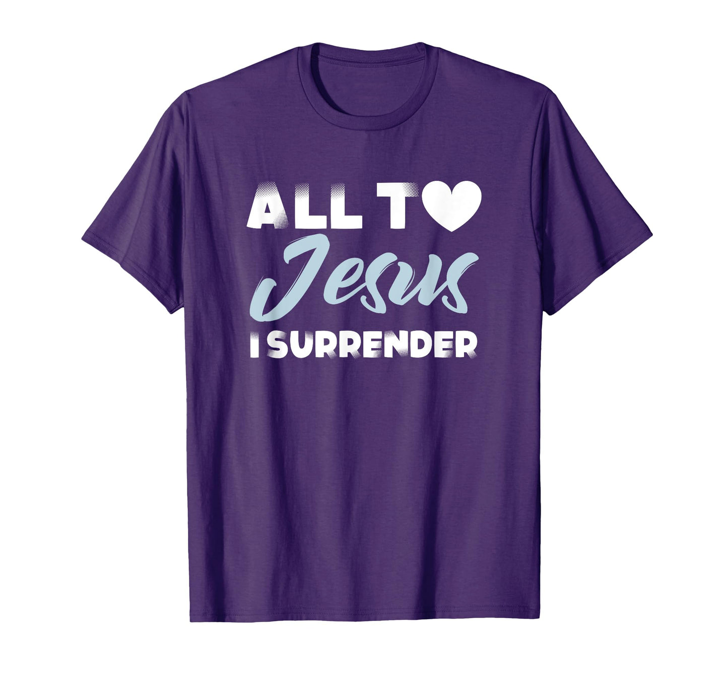 all to jesus i surrender simple christian inspiration quote T-Shirt