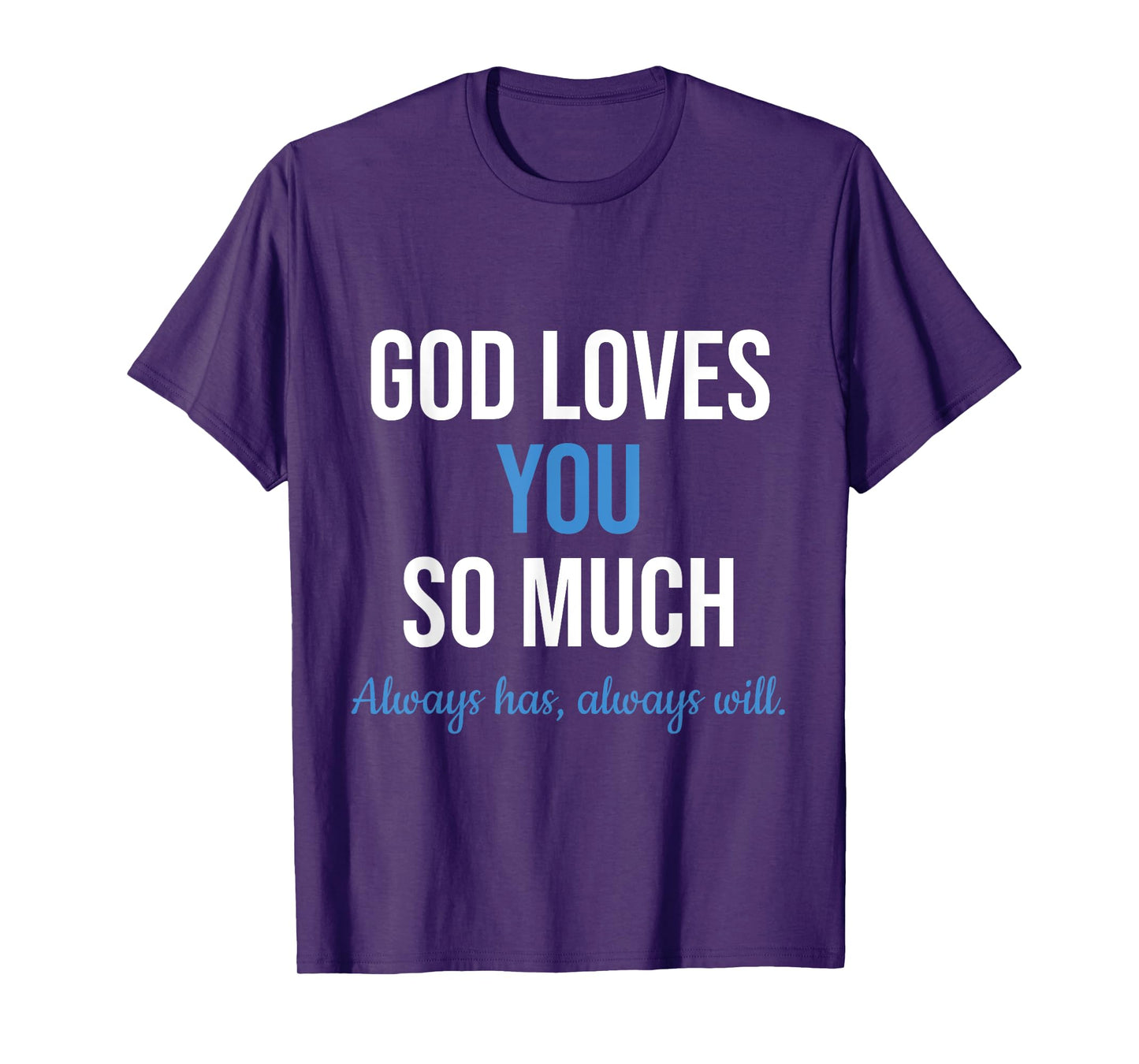 God Loves You So Much Always Has Always Will Christian Jesus T-Shirt
