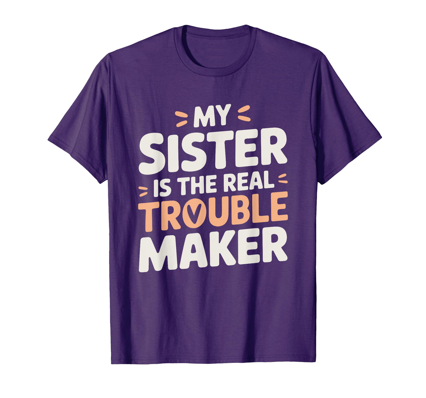 Funny Sarcastic My Sister Is The Real Trouble Maker T-Shirt