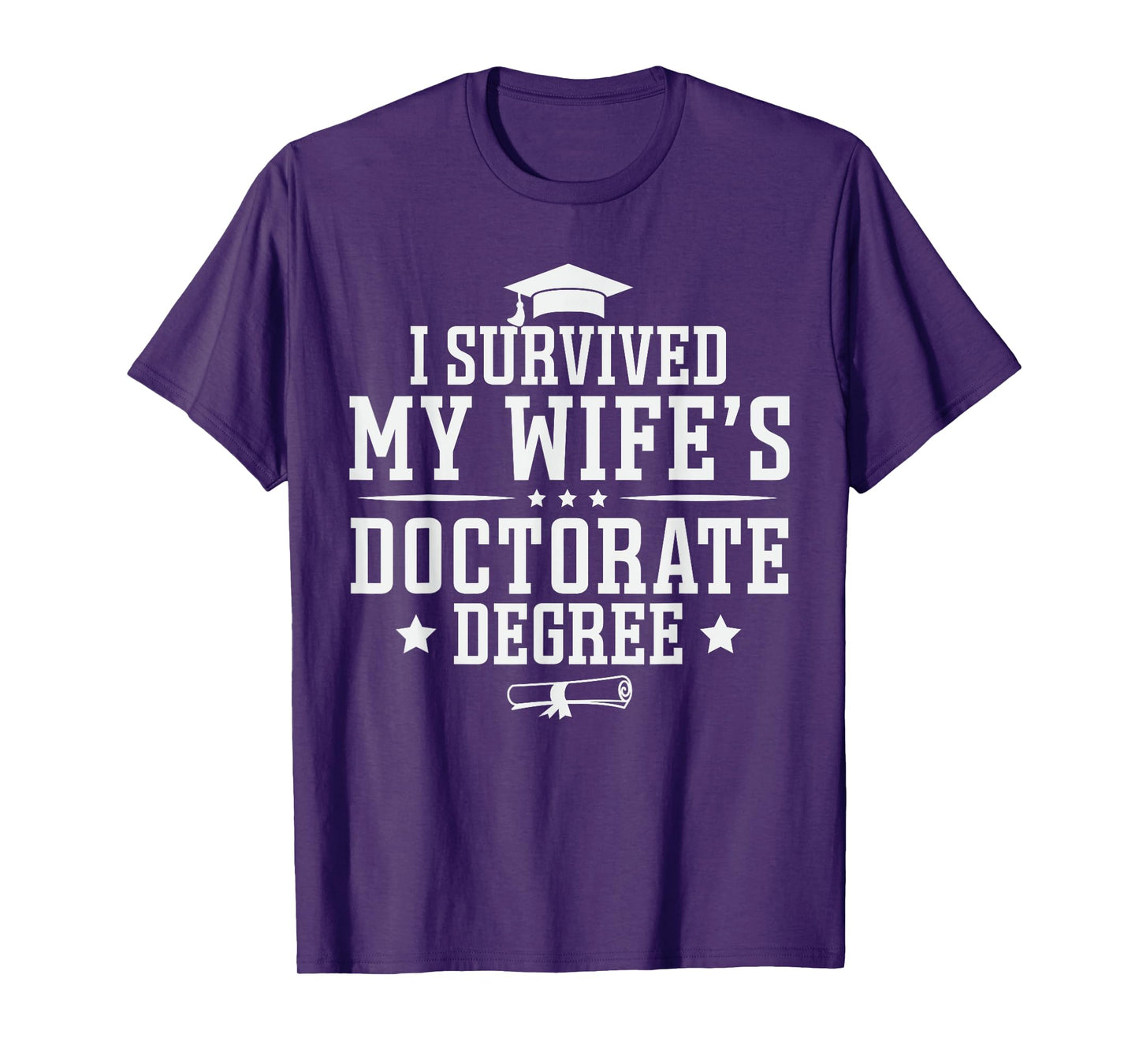 I Survived My Wife's Doctorate Degree Proud Husband Doctoral T-Shirt