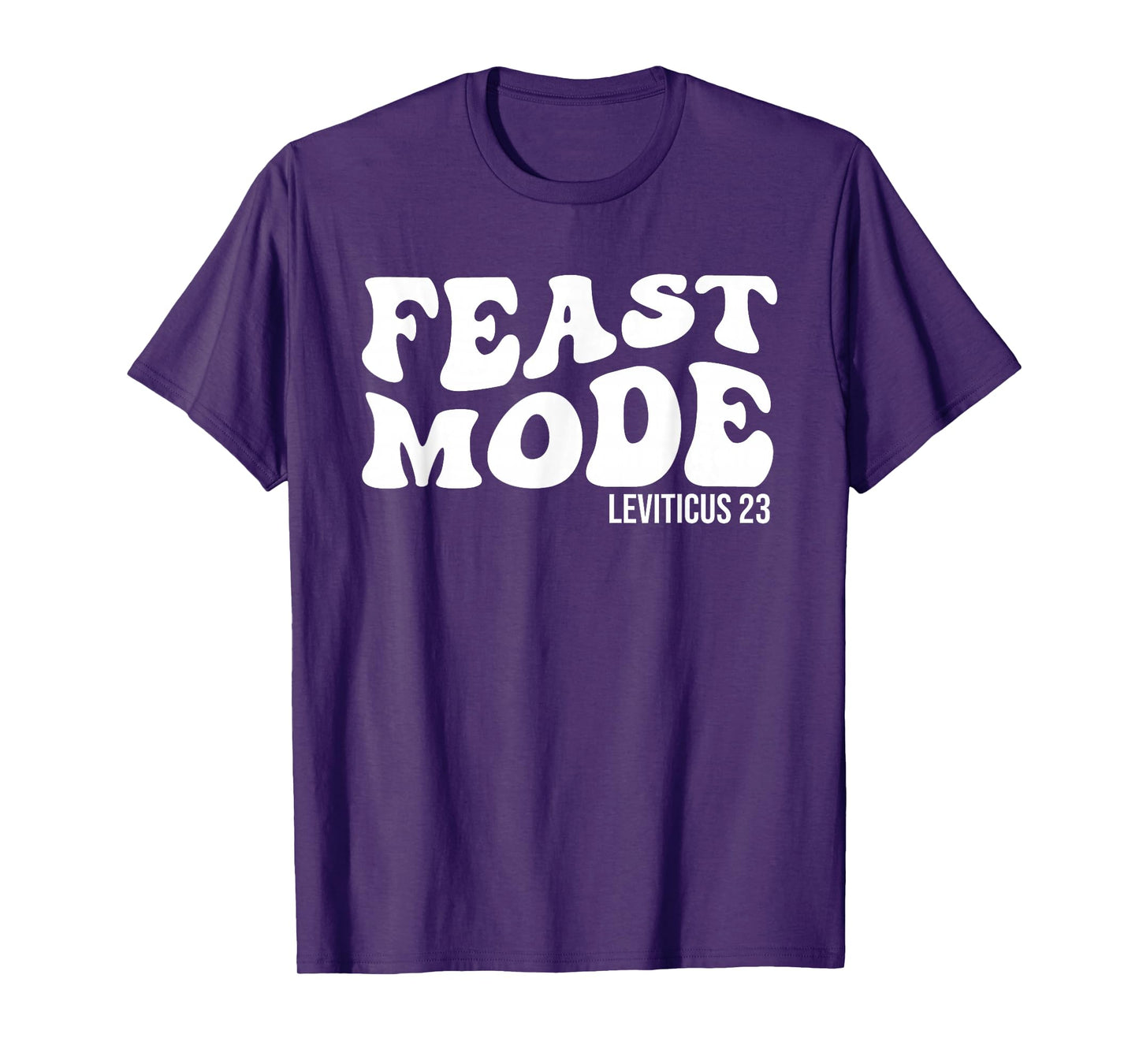 Feast Mode Leviticus 23 Feasts of the Lord Biblical Holidays T-Shirt