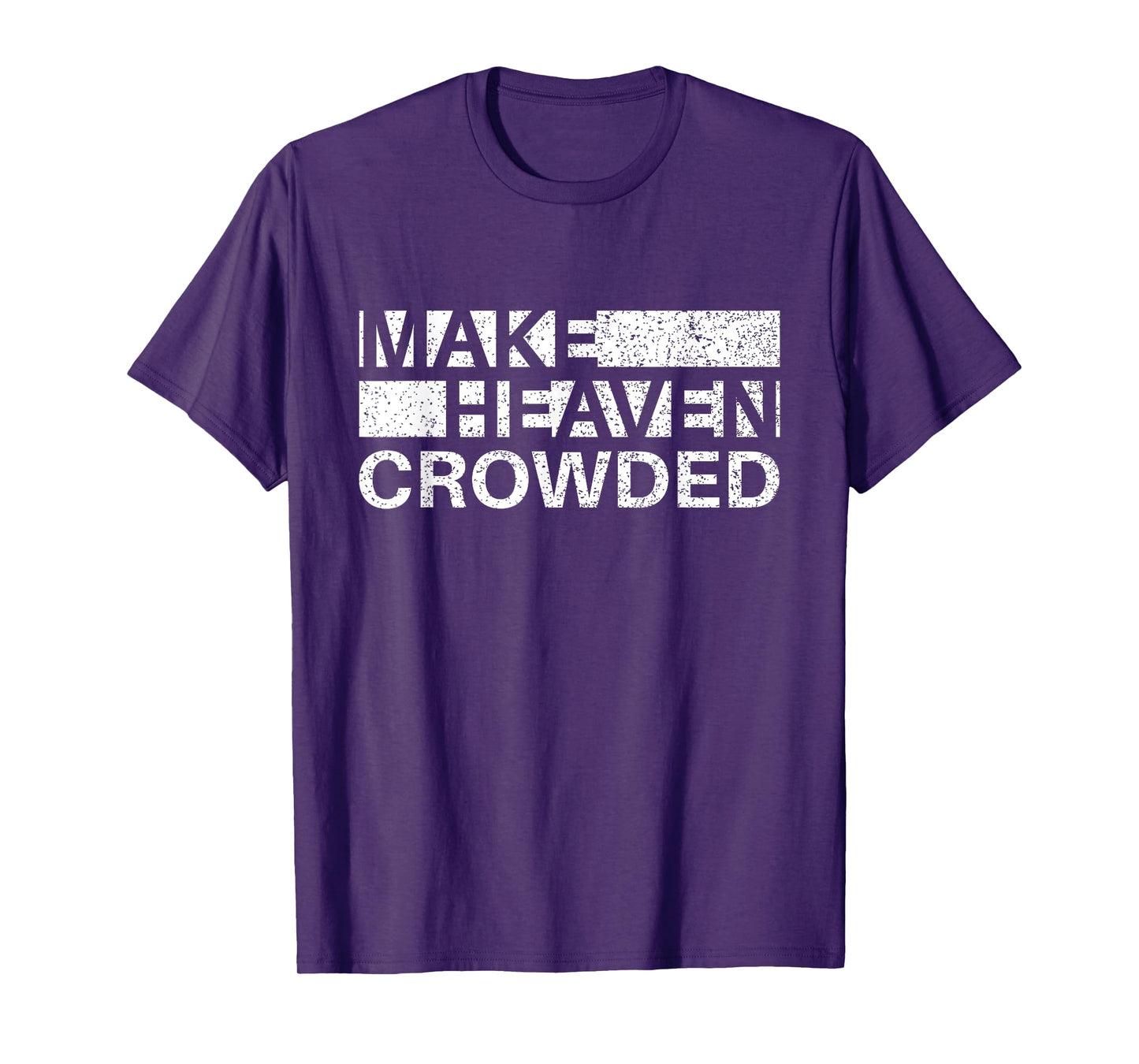 Make Heaven Crowded Men and Women Jesus Bible Christian T-Shirt