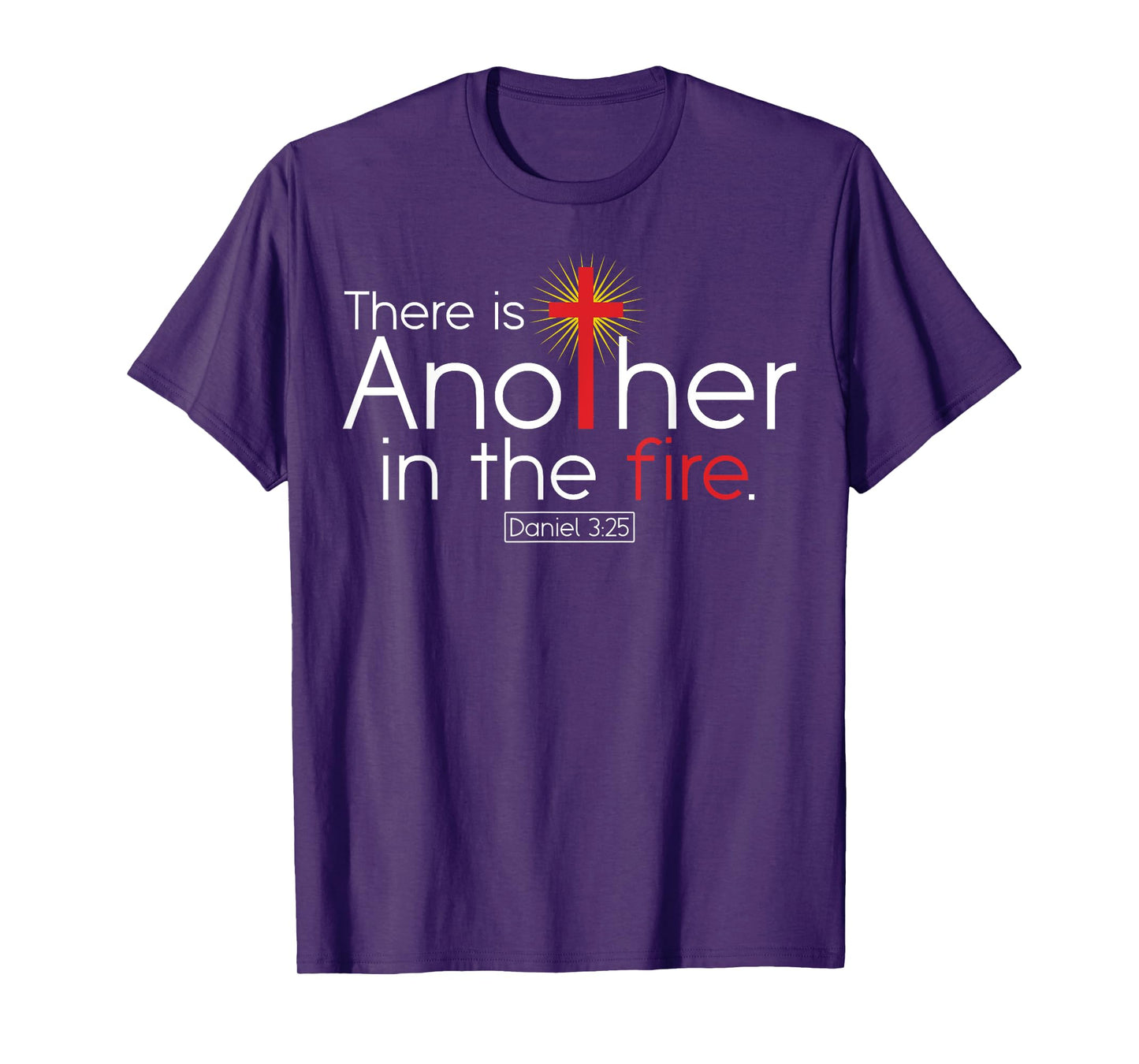 There Is Another In The Fire Daniel 3:25 Religious Christian T-Shirt