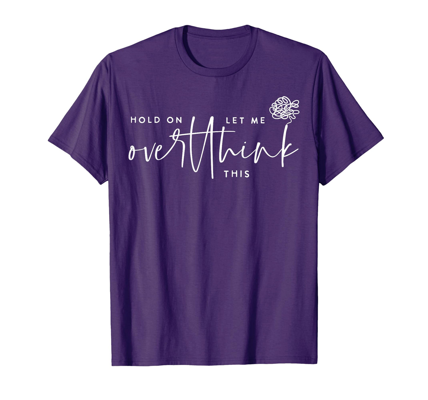 Hold On Let Me Overthink This Funny Sarcastic Quote T-Shirt