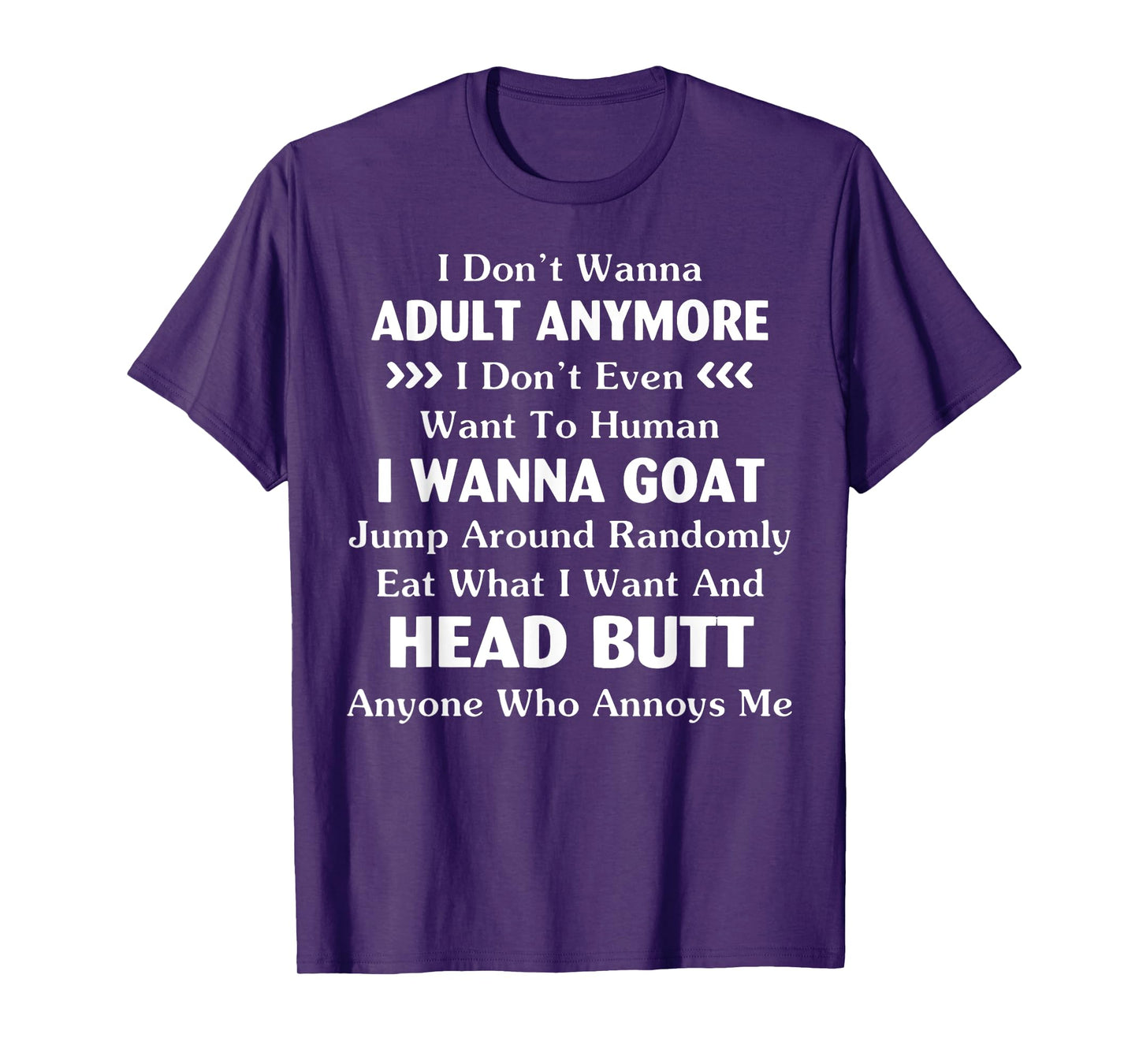 Funny I Don't Wanna Adult Anymore Don't Even Want To Human T-Shirt