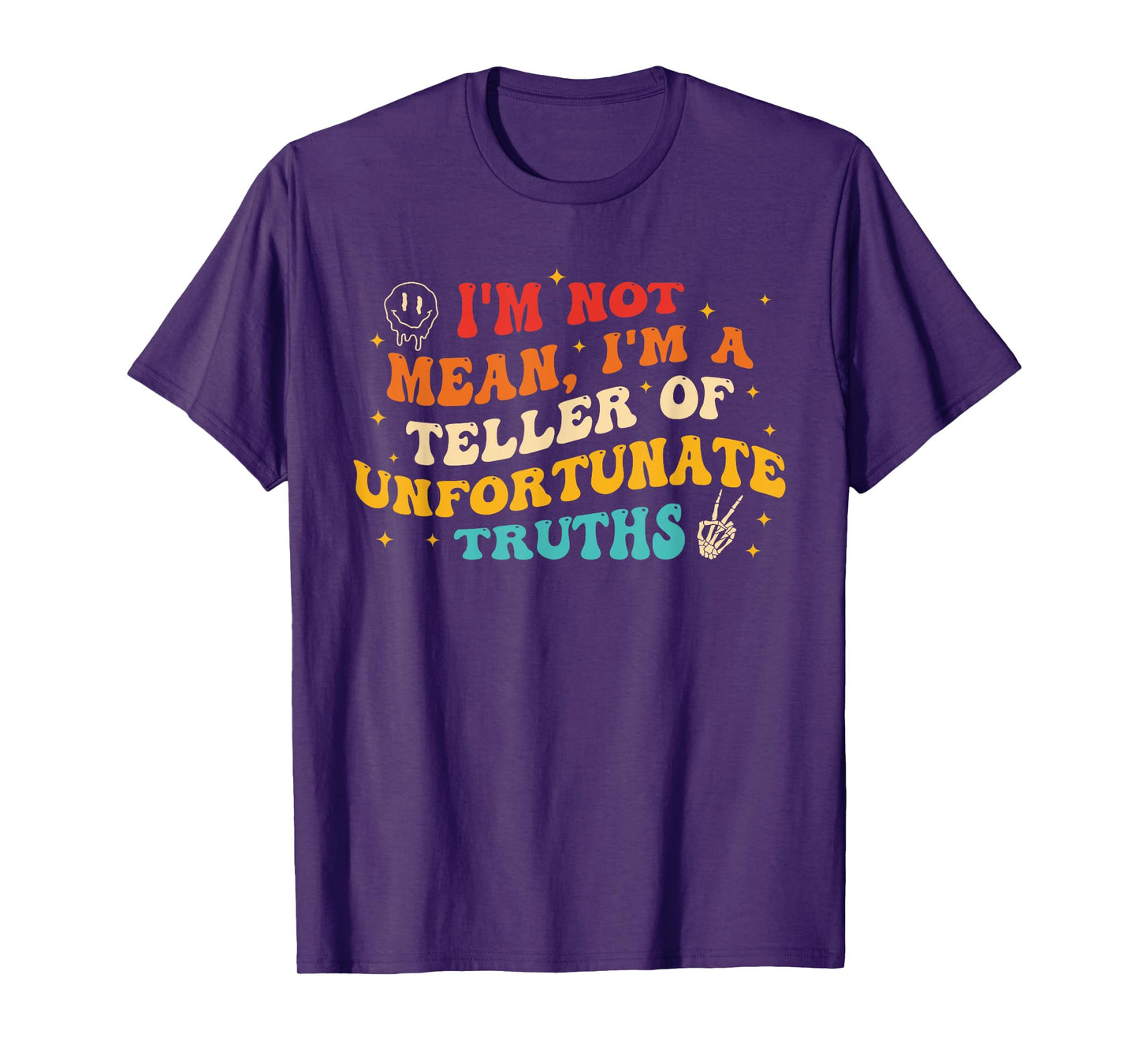 I'm Not Mean I'm A Teller Of Unfortunate Truths Design T-Shirt