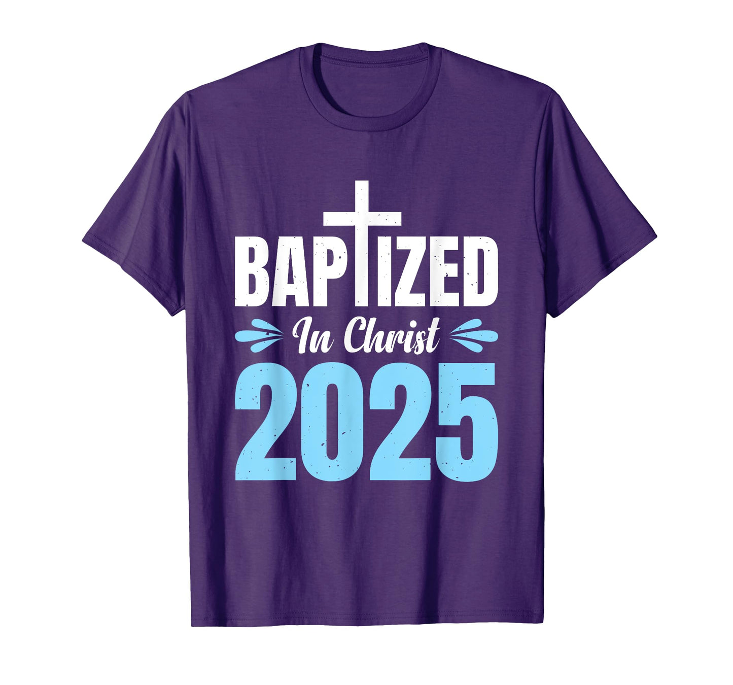 Baptized In Christ 2025 T-Shirt