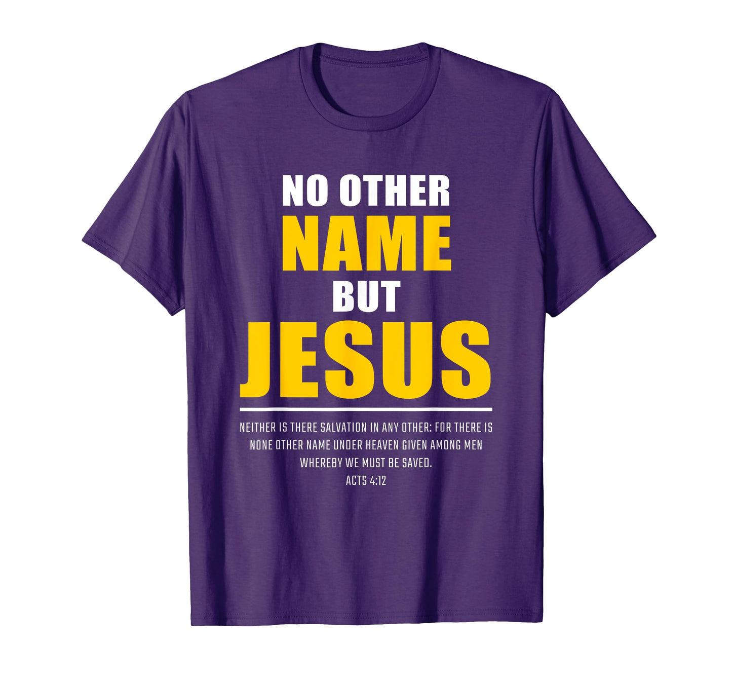 No Other Name But JESUS – Acts 4:12 Christian Bible Verse T-Shirt