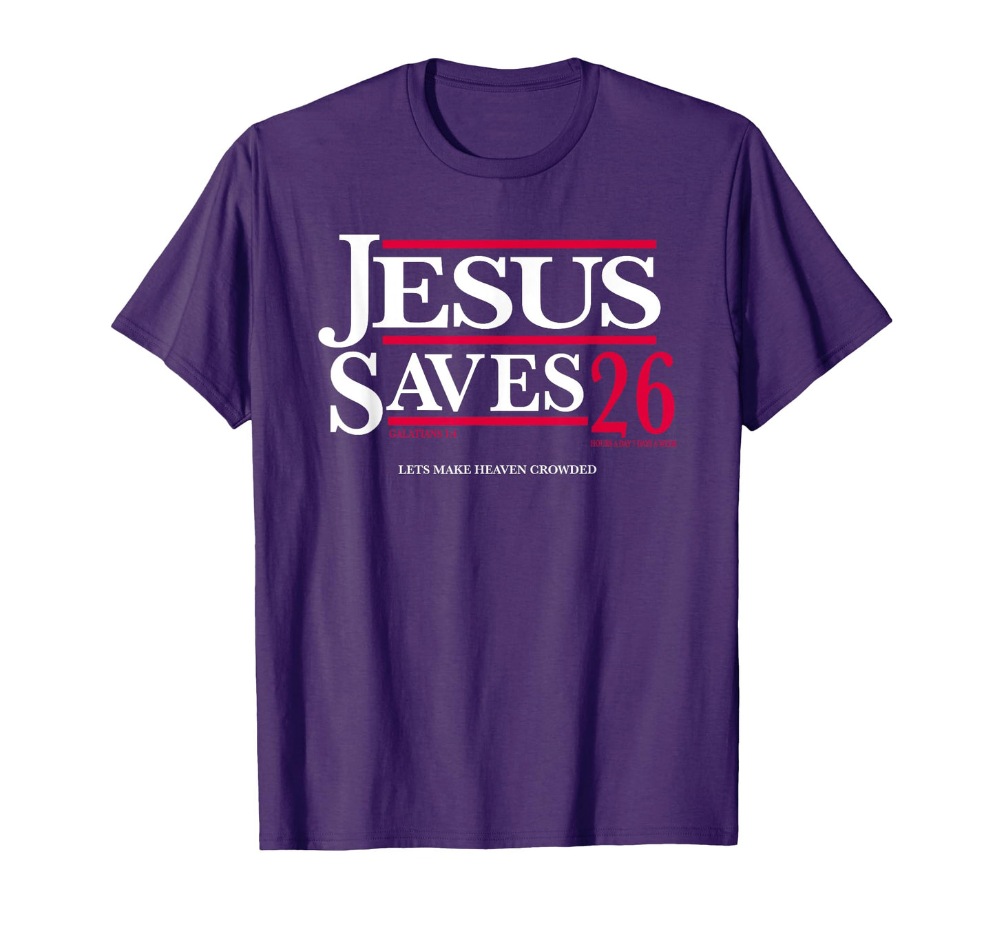 Jesus Saves 26, Jesus Saves 2026, Let's Make Heaven Crowded T-Shirt