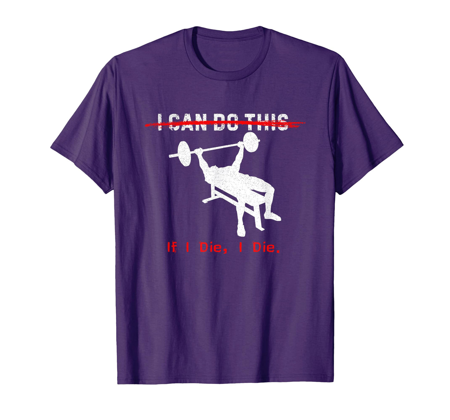 I can do this, if I die, I die Funny Workout Tee T-Shirt