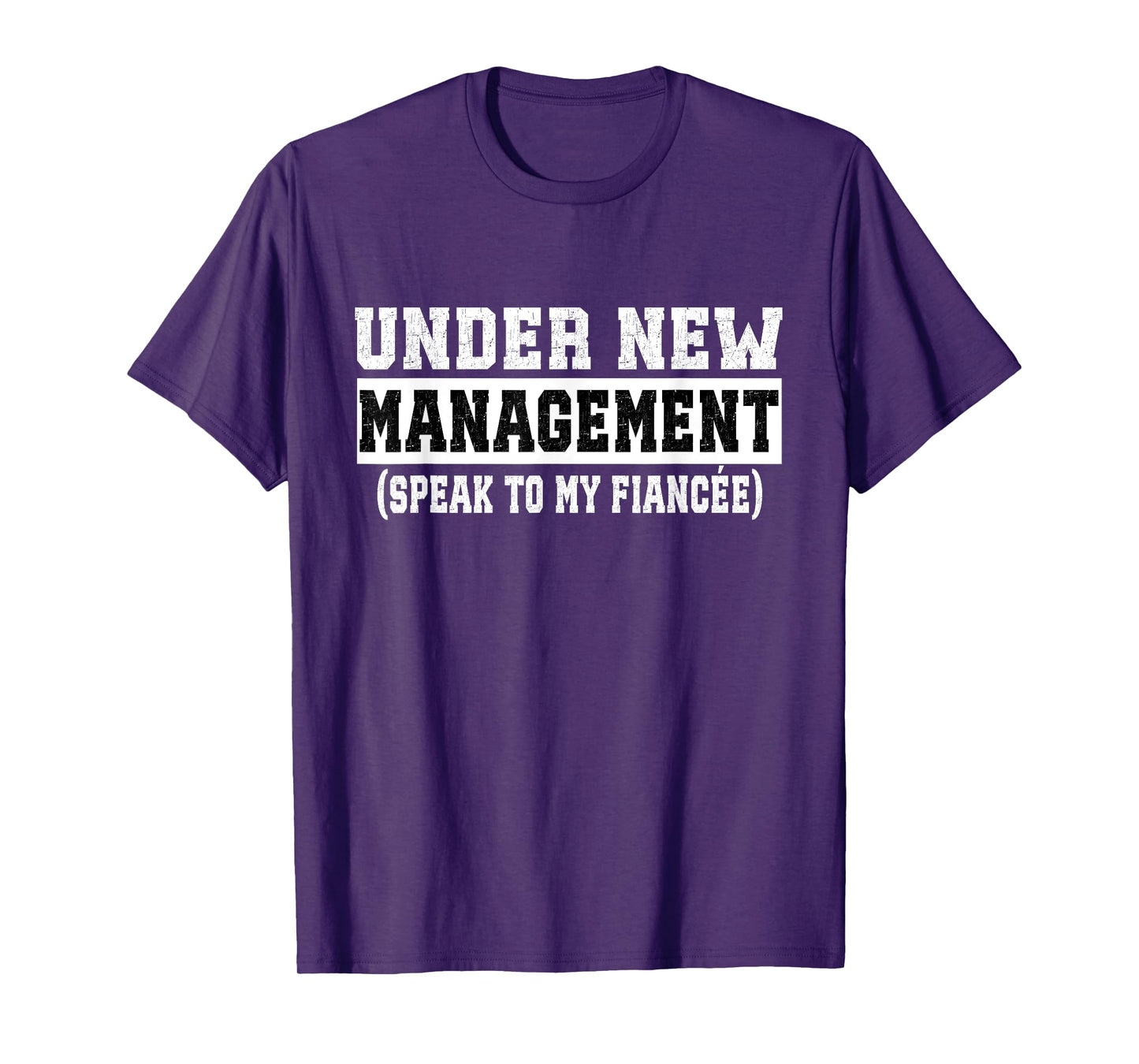 Under New Management Speak To My Fiancée Funny Husband T-Shirt