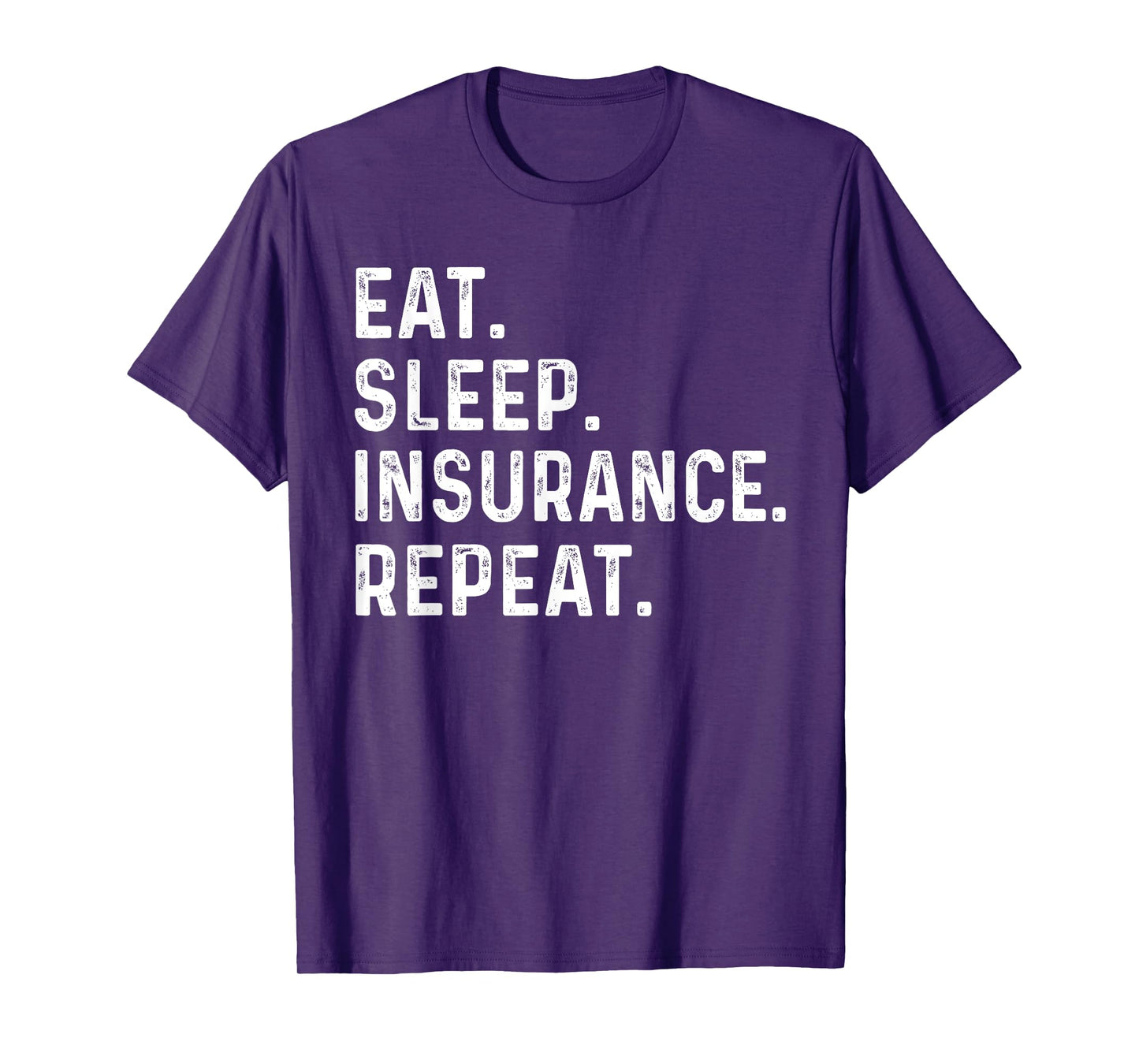 Eat Sleep Insurance Repeat for men women agent, Insurance T-Shirt