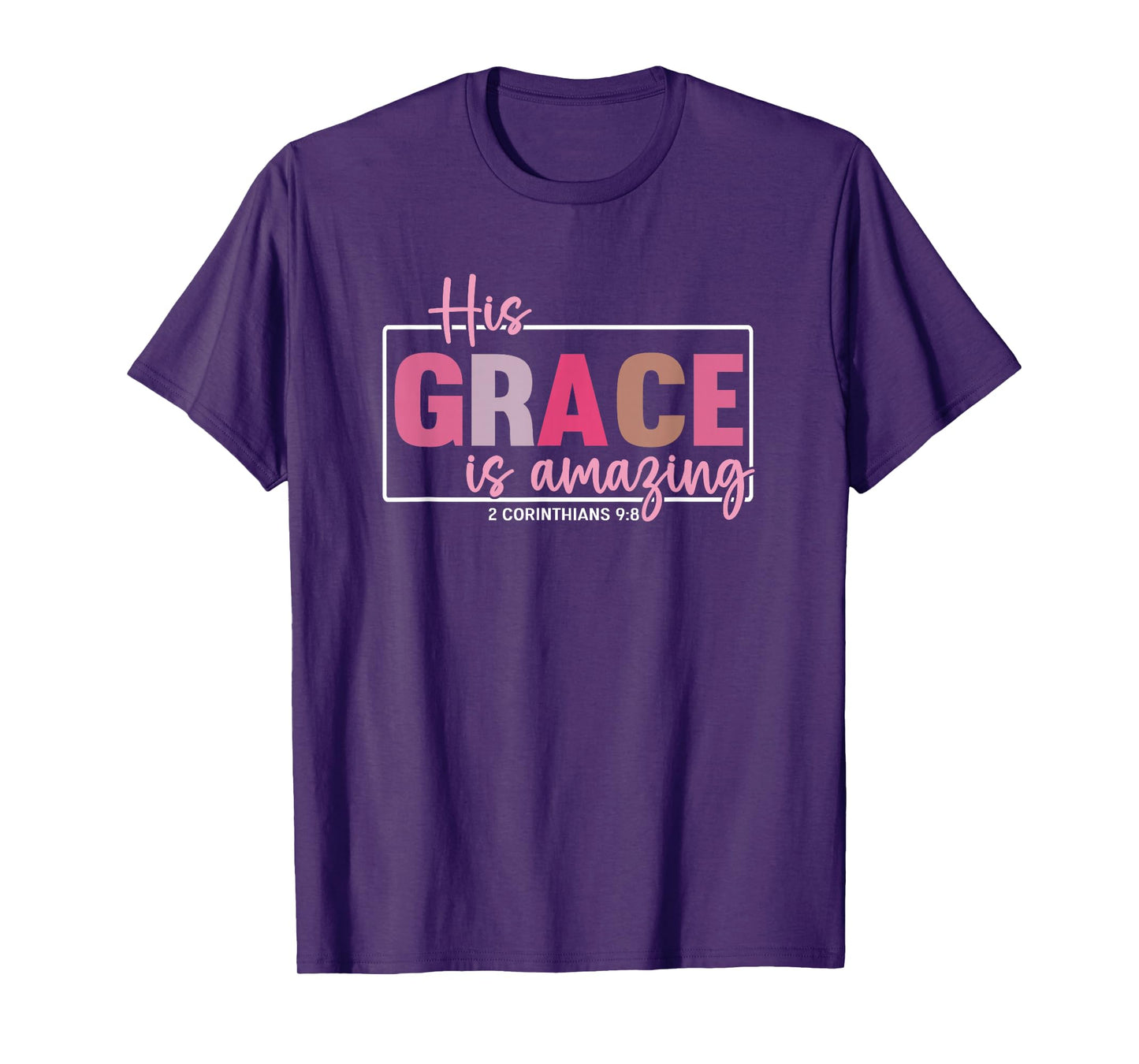 His Grace is Amazing - 2 Corinthians 9:8 T-Shirt