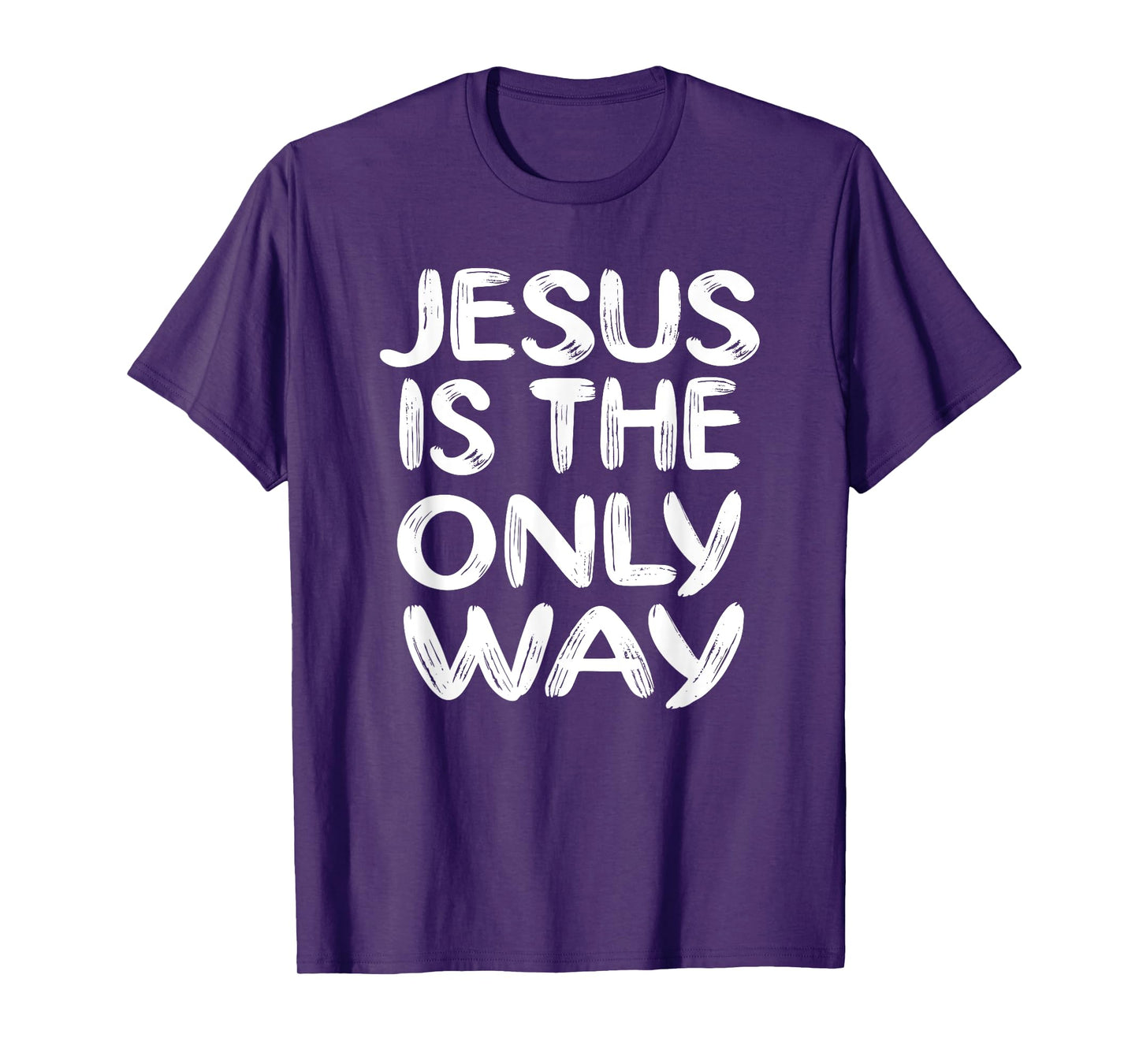 JESUS IS THE ONLY WAY T-Shirt