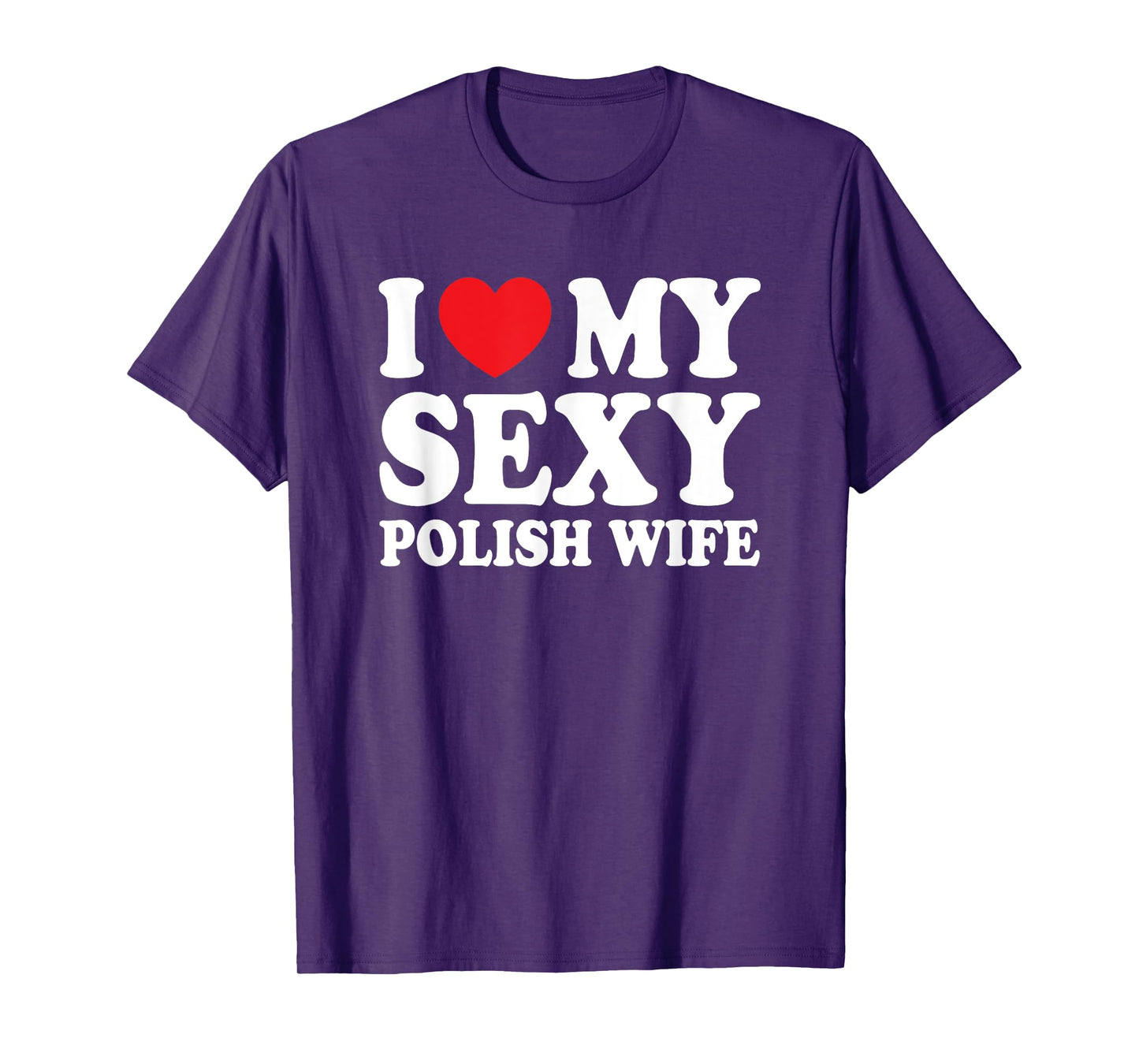I Love My Sexy Polish Wife Funny Husband Wife T-Shirt