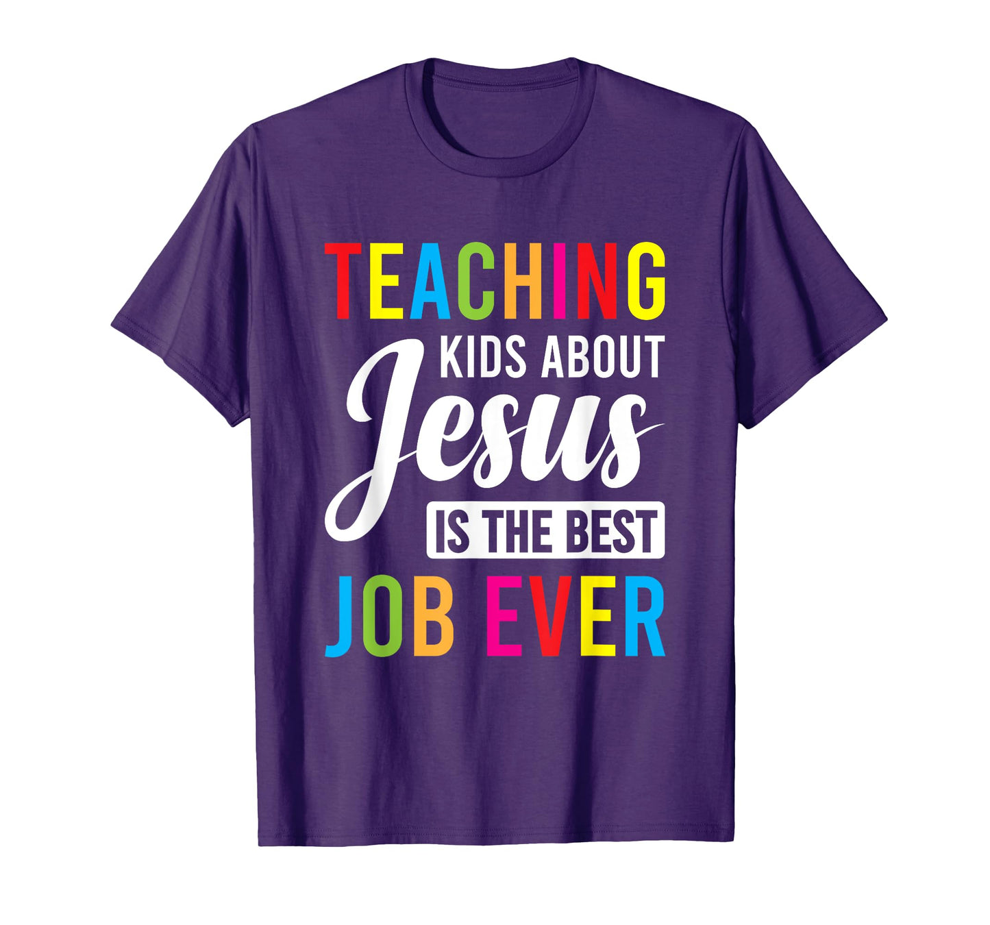 Teaching Kids About Jesus Is The Best Job Ever T-Shirt