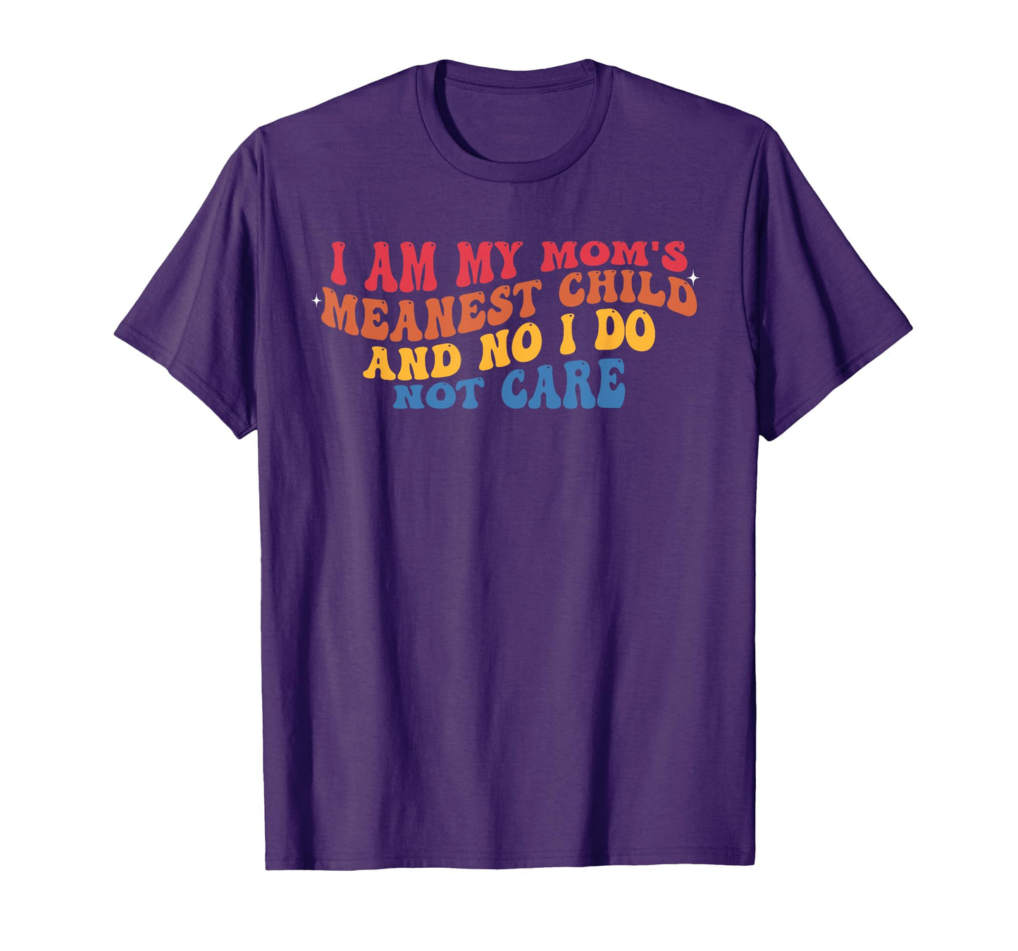 I Am My Mom's Meanest Child And No I Do Not Care Vintage T-Shirt